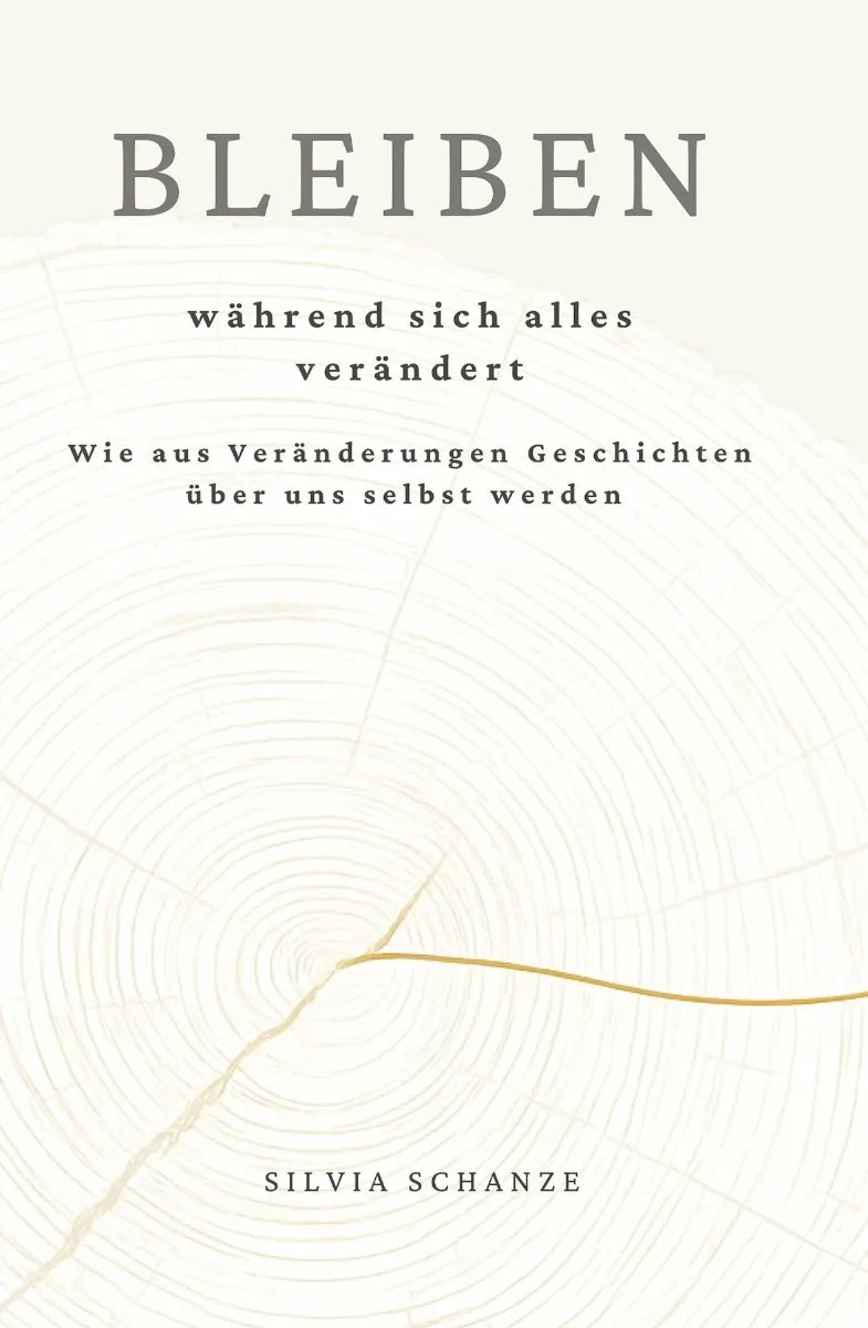 Cover: Bleiben, während sich alles verändert (E-Book) von Silvia Schanze