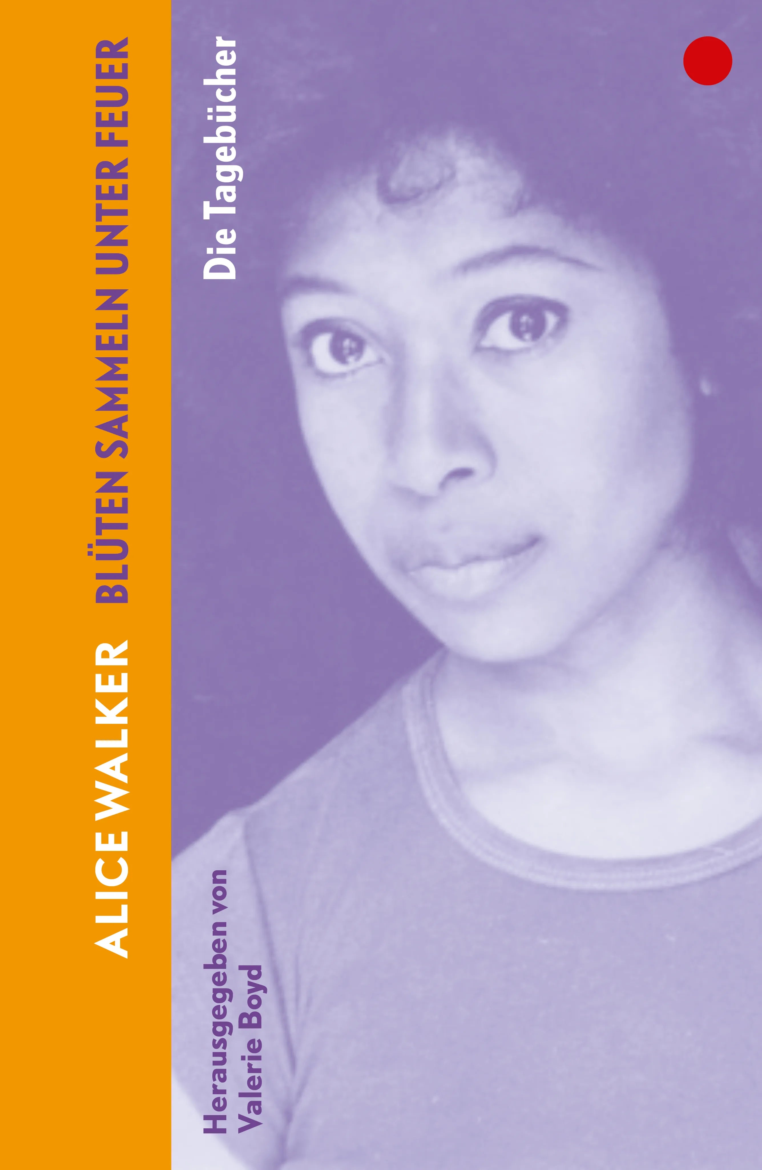 Cover: Blüten sammeln unter Feuer (Hardcover) von Alice Walker
