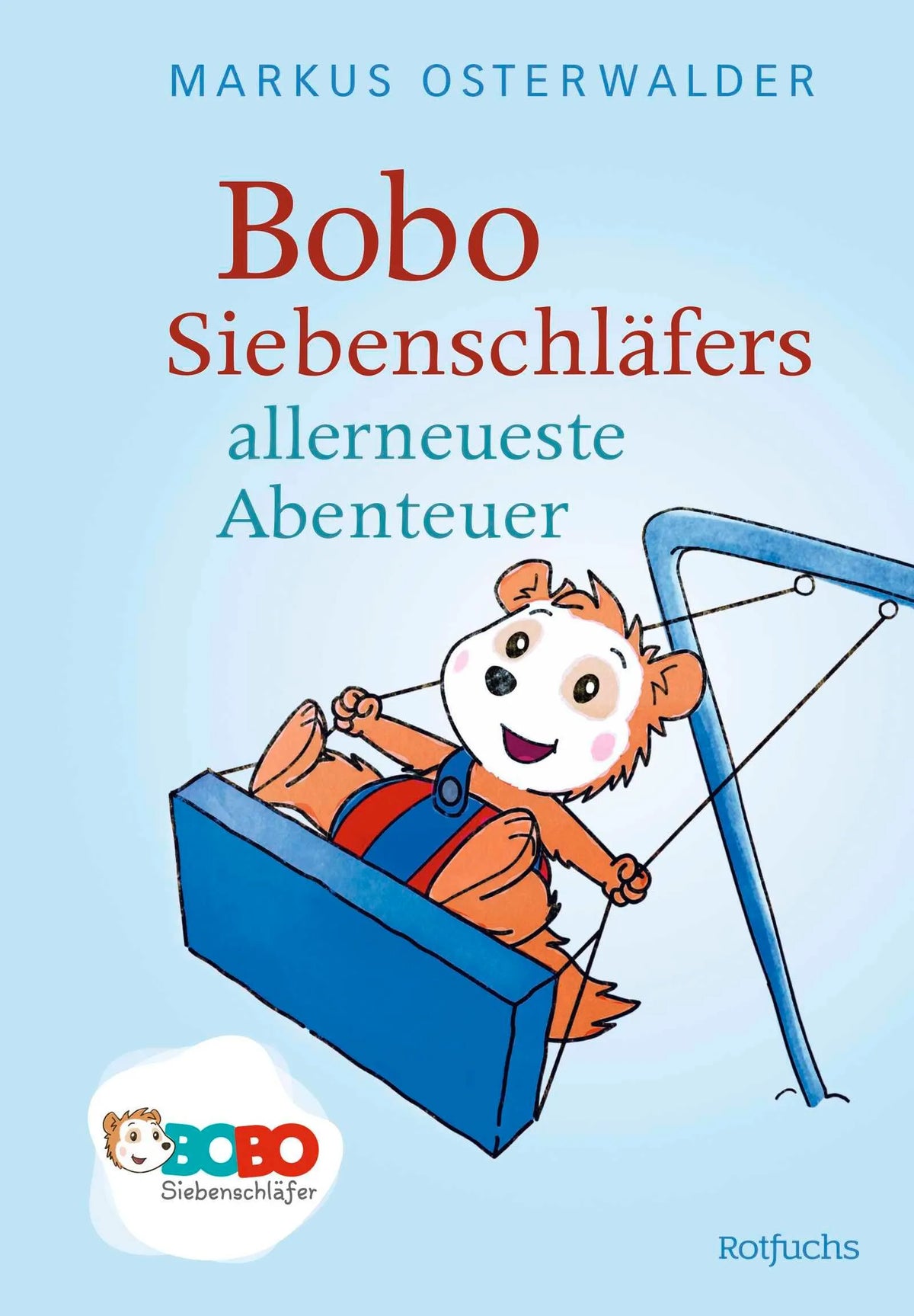 Cover: Bobo Siebenschläfers allerneueste Abenteuer (Hardcover) von Markus Osterwalder