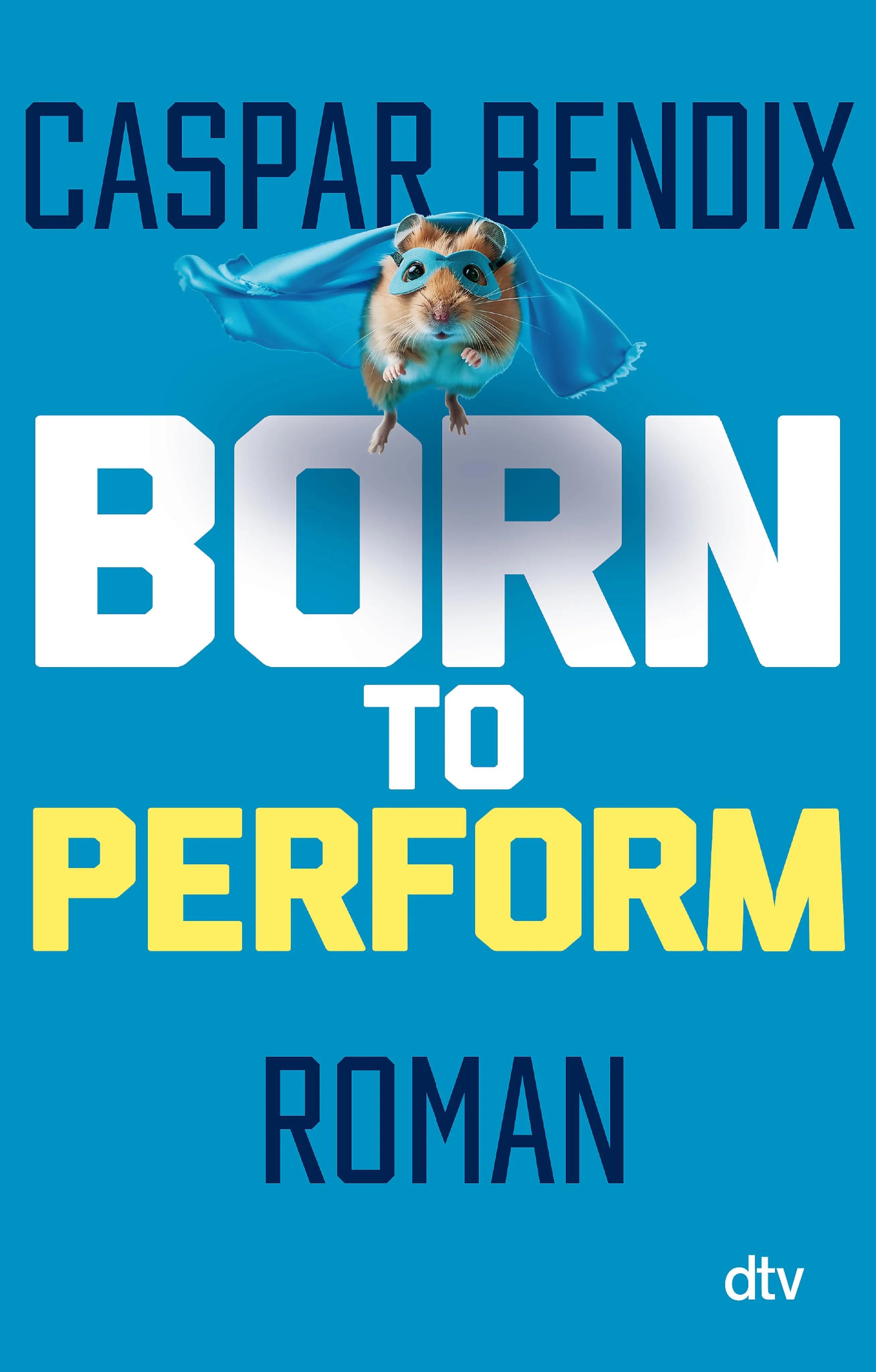 Cover: Born to perform – Sei das Rad, nicht der Hamster (E-Book) von Caspar Bendix
