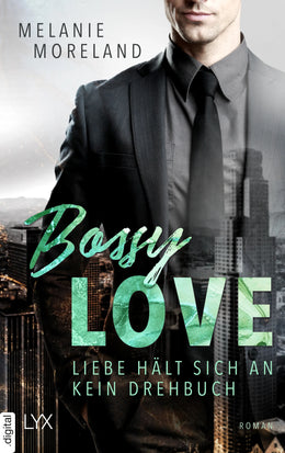 Cover: Bossy Love - Liebe hält sich an kein Drehbuch (E-Book) von Melanie Moreland