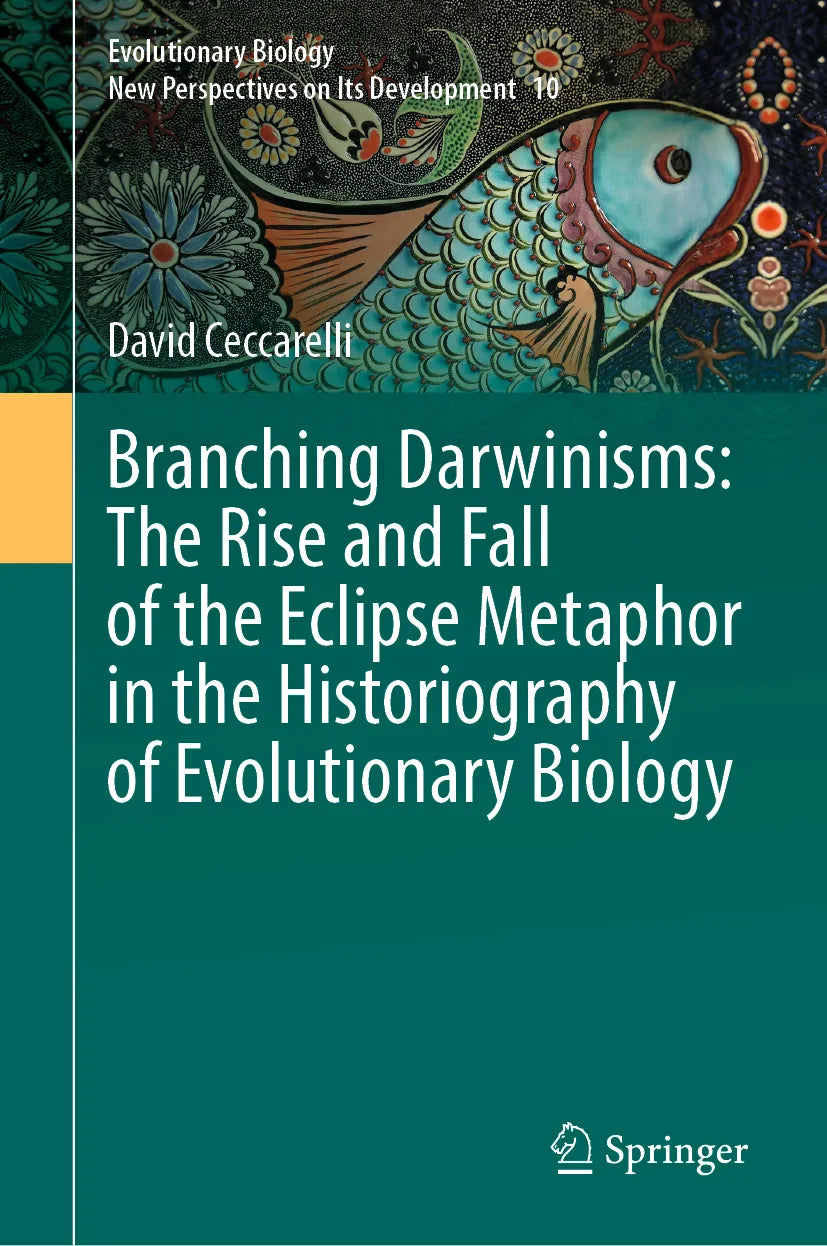 Cover: Branching Darwinisms: The Rise and Fall of the Eclipse Metaphor in the Historiography of Evolutionary Biology (E-Book) von David Ceccarelli