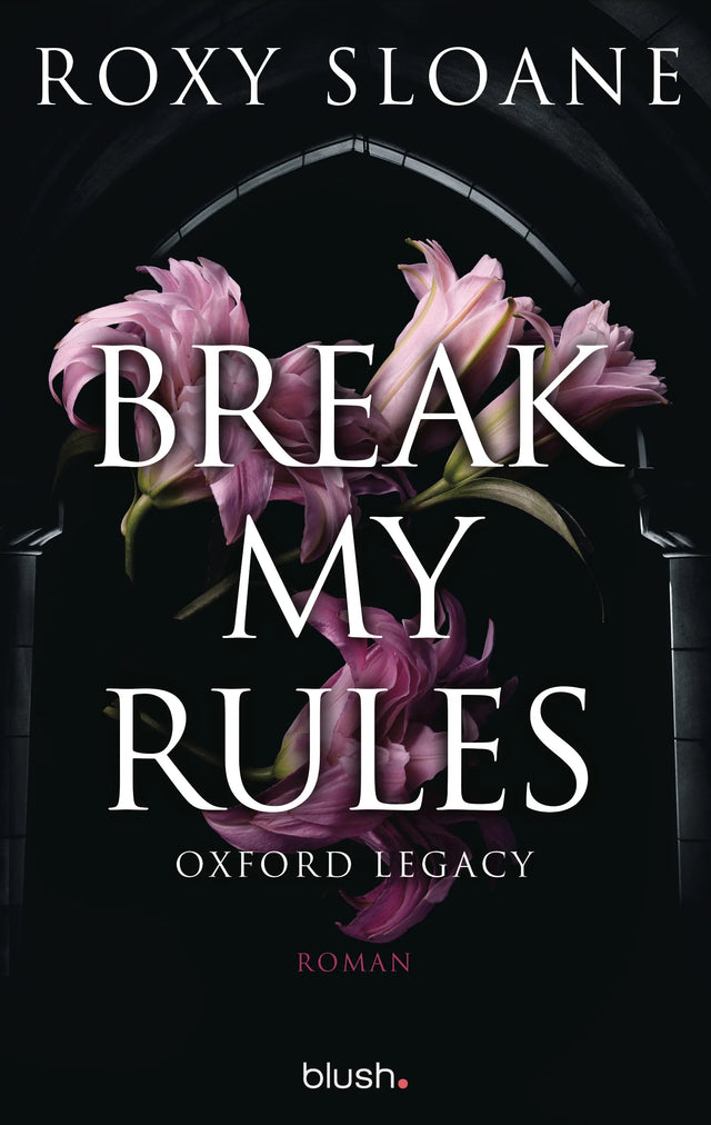 Cover: Break My Rules - Oxford Legacy (E-Book) von Roxy Sloane