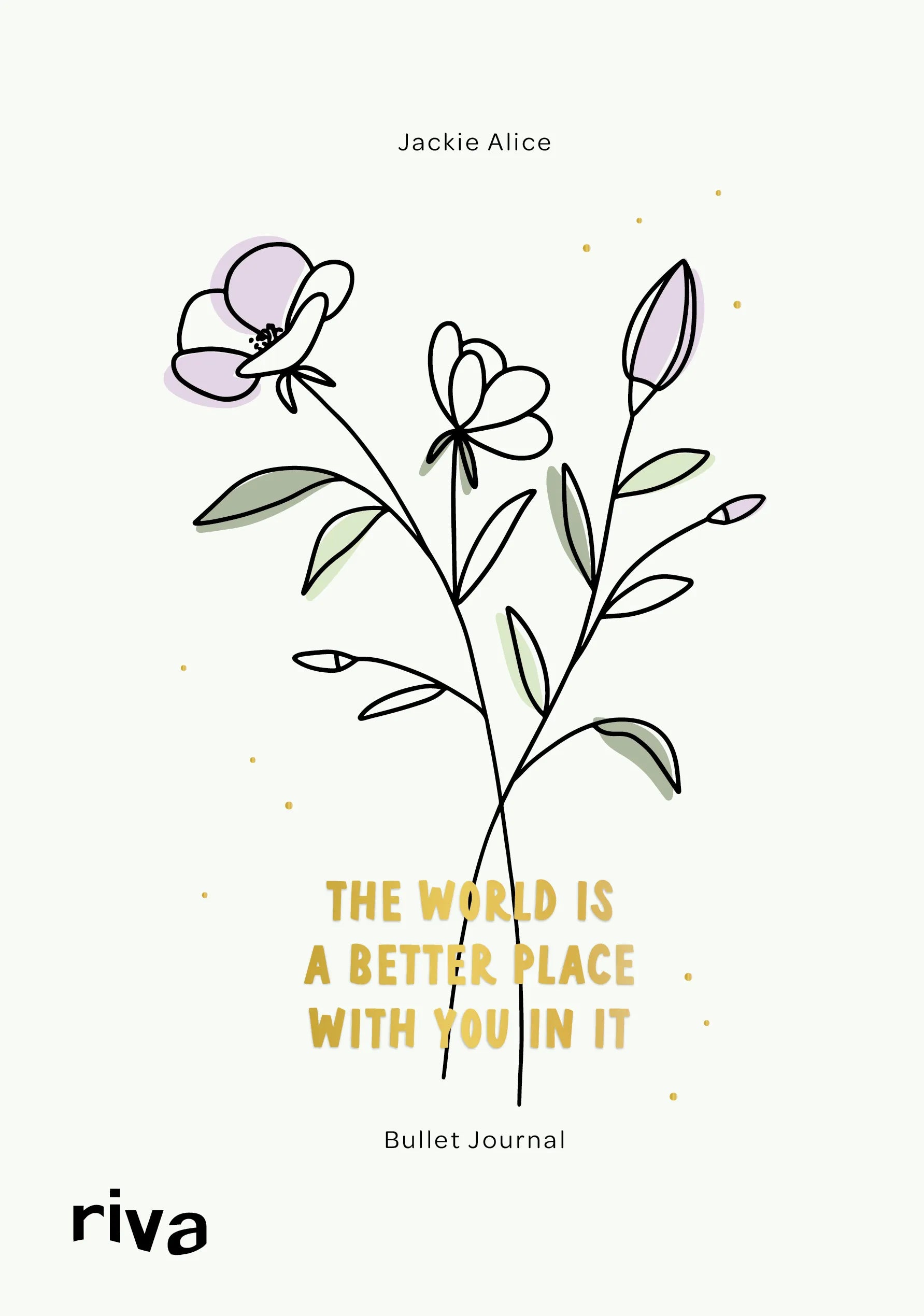 Buchcover von 'Bullet Journal »The world is a better place with you in it«' - Gebundene Ausgabe von Jackie Alice