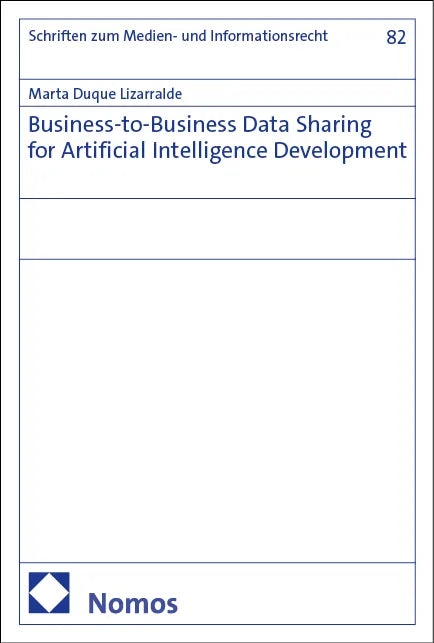 Cover: Business-to-Business Data Sharing for Artificial Intelligence Development (E-Book) von Marta Duque Lizarralde