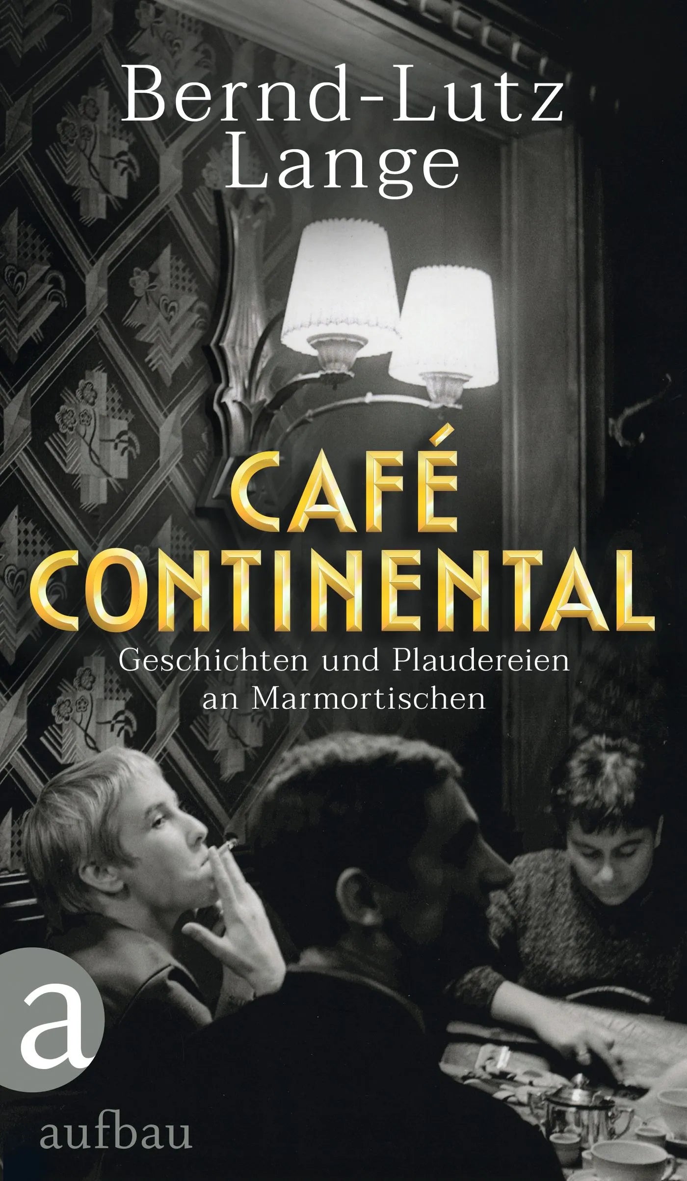 Buchcover von 'Café Continental' - Gebundene Ausgabe von Bernd-Lutz Lange