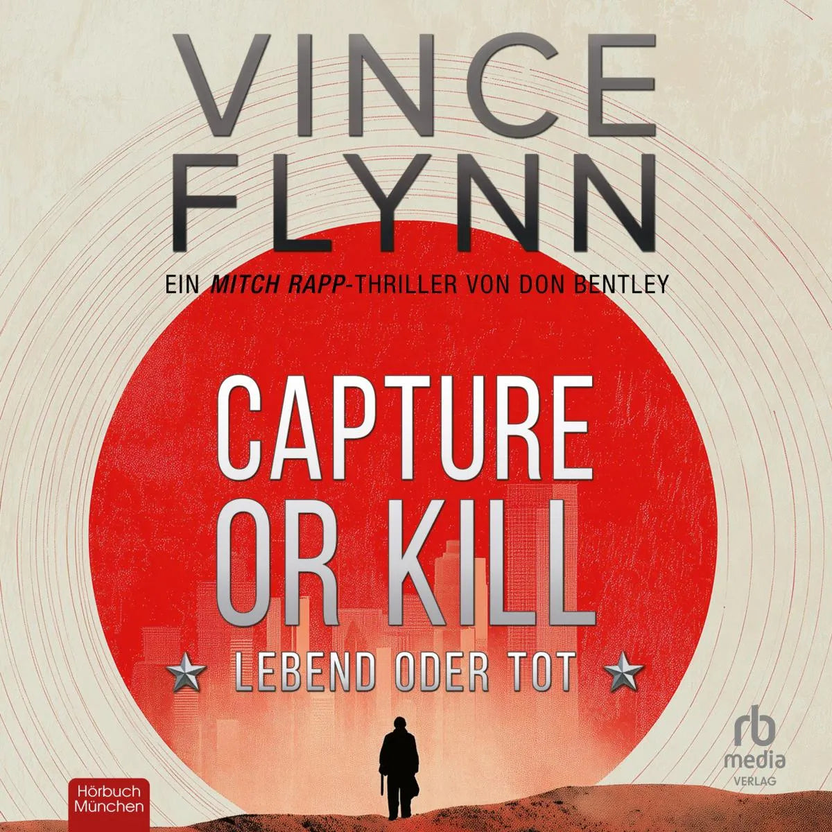 Cover: Capture or Kill - Lebend oder tot (Hörbuch Download) von Vince Flynn