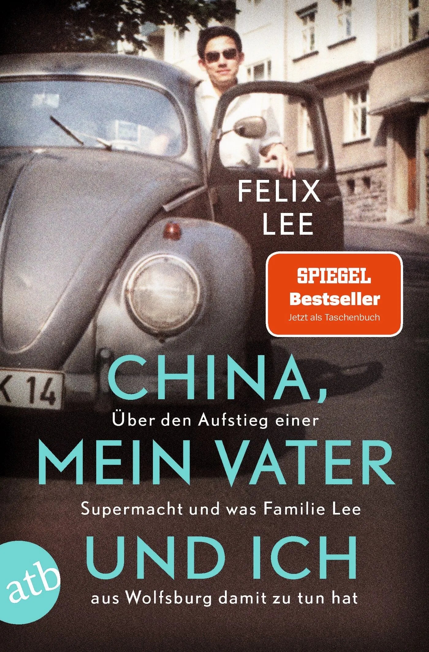 Cover: China, mein Vater und ich (Taschenbuch) von Felix Lee