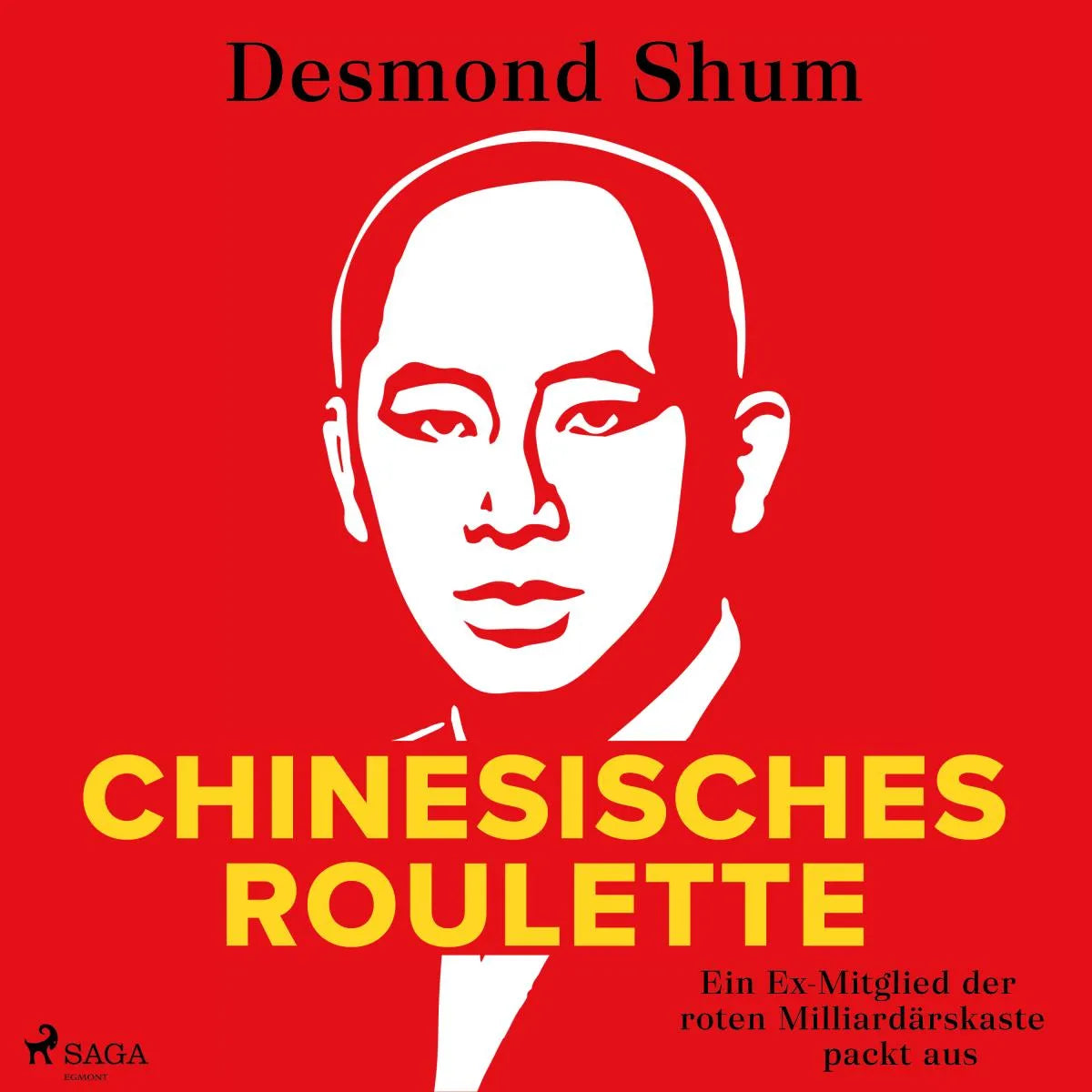 Cover: Chinesisches Roulette: Ein Ex-Mitglied der roten Milliardärskaste packt aus (Hörbuch Download) von Desmond Shum