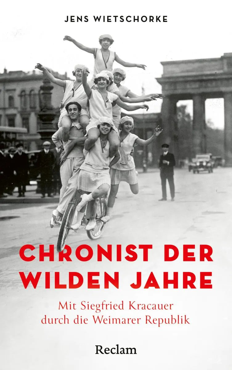 Cover: Chronist der wilden Jahre. Mit Siegfried Kracauer durch die Weimarer Republik (E-Book) von Jens Wietschorke