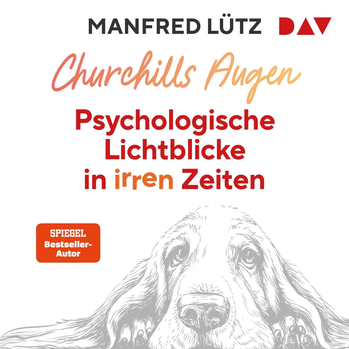 Cover: Churchills Augen. Psychologische Lichtblicke in irren Zeiten (Hörbuch Download) von Manfred Lütz
