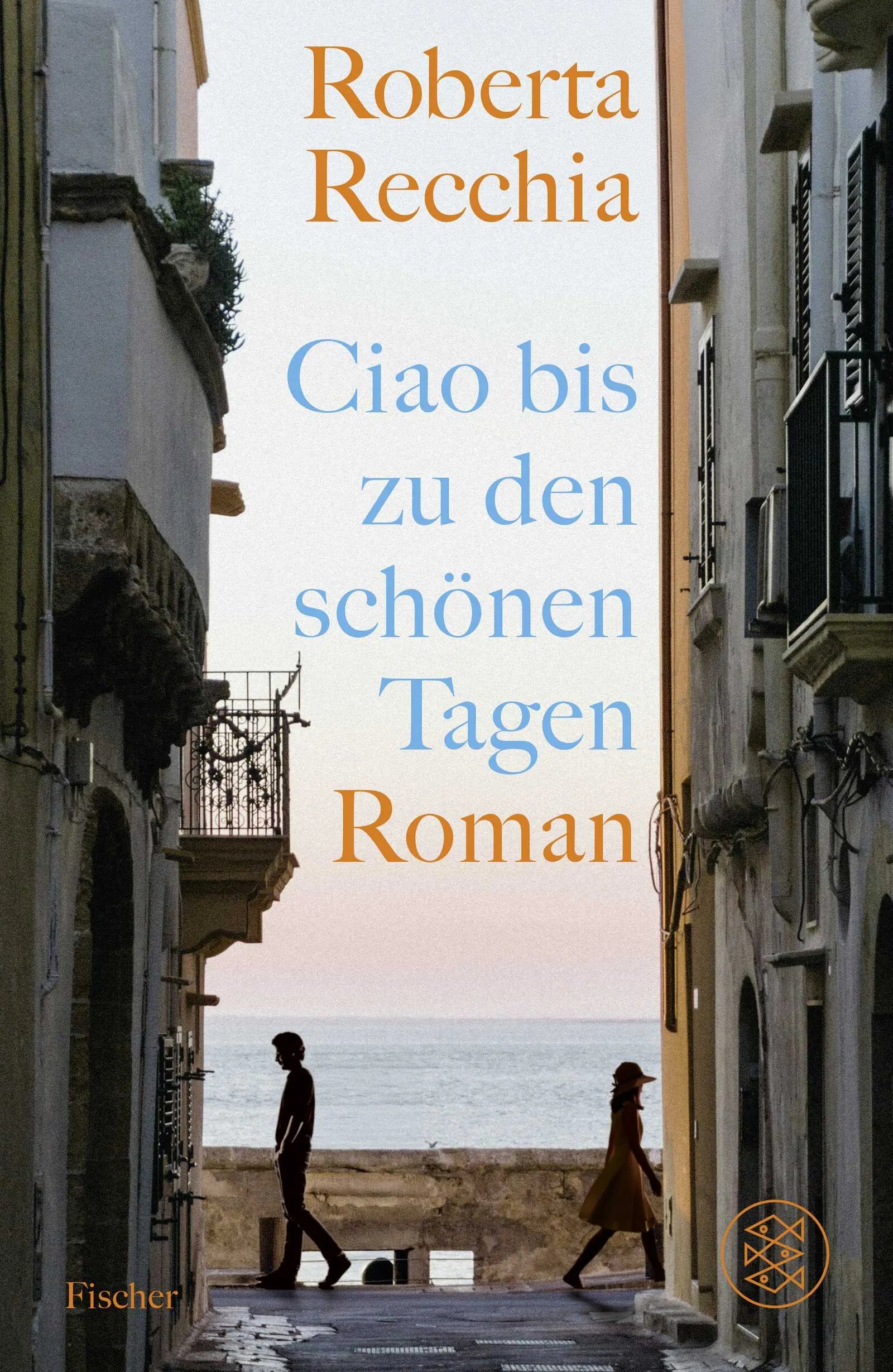 Buchcover von 'Ciao bis zu den schönen Tagen' - Gebundene Ausgabe von Roberta Recchia