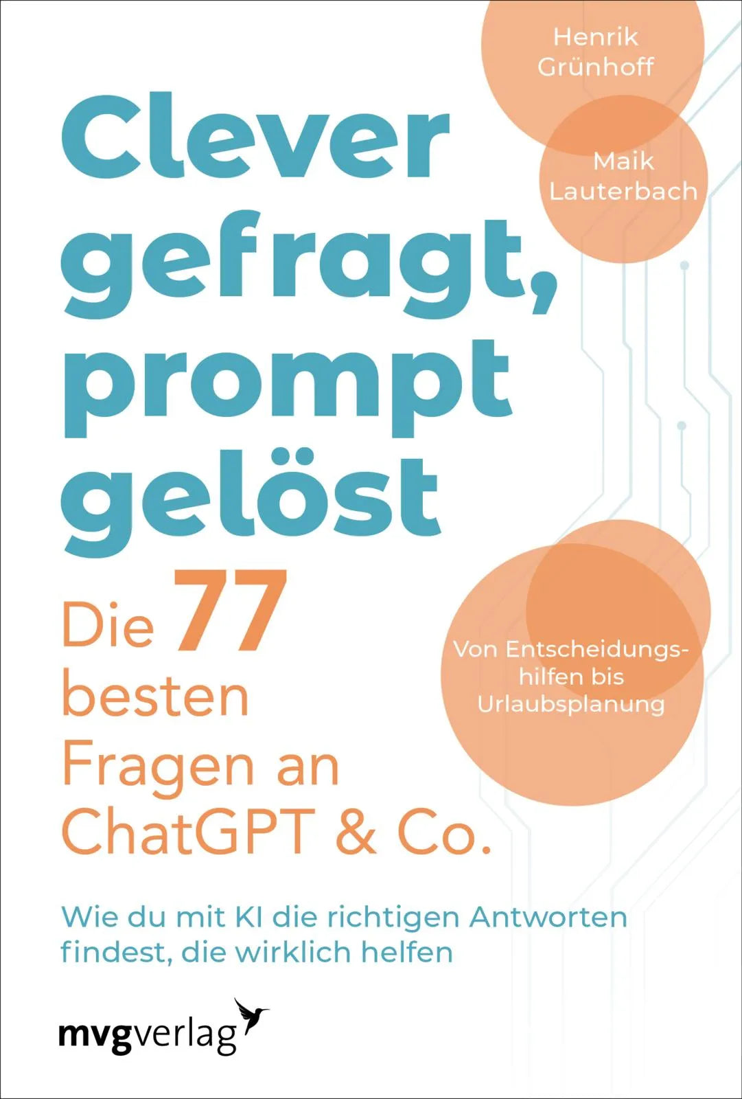 Buchcover von 'Clever gefragt, prompt gelöst – die 77 besten Fragen an ChatGPT & Co.' - Taschenbuch von Henrik Grünhoff