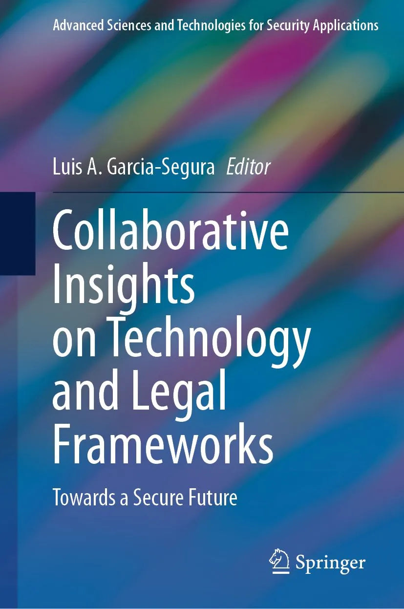 Cover: Collaborative Insights on Technology and Legal Frameworks (E-Book) von Luis A. Garcia-Segura