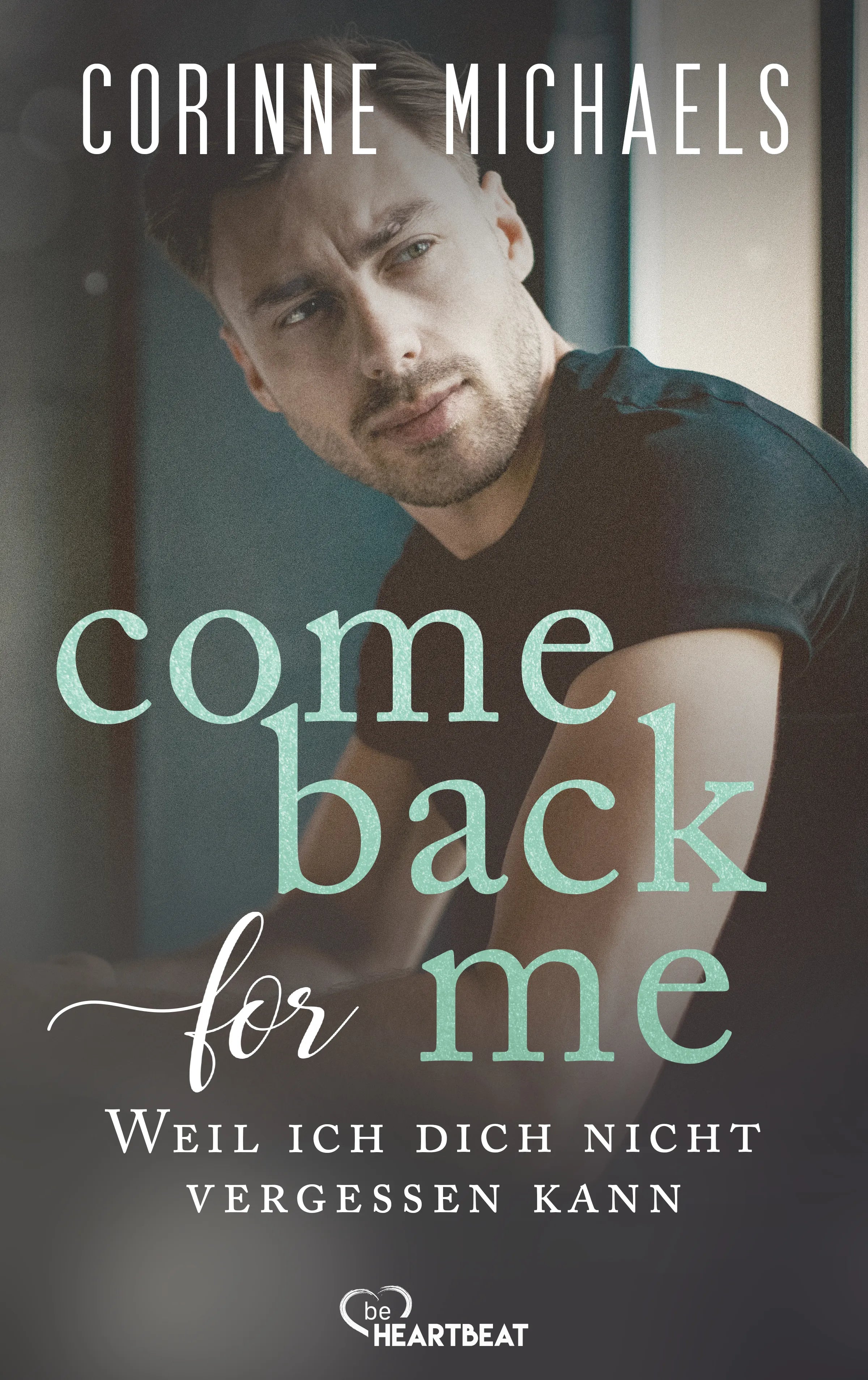 Cover: Come back for me - Weil ich dich nicht vergessen kann (E-Book) von Corinne Michaels