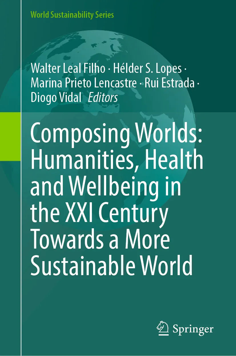 Cover: Composing Worlds: Humanities, Health and Wellbeing in the XXI Century Towards a More Sustainable World (E-Book)