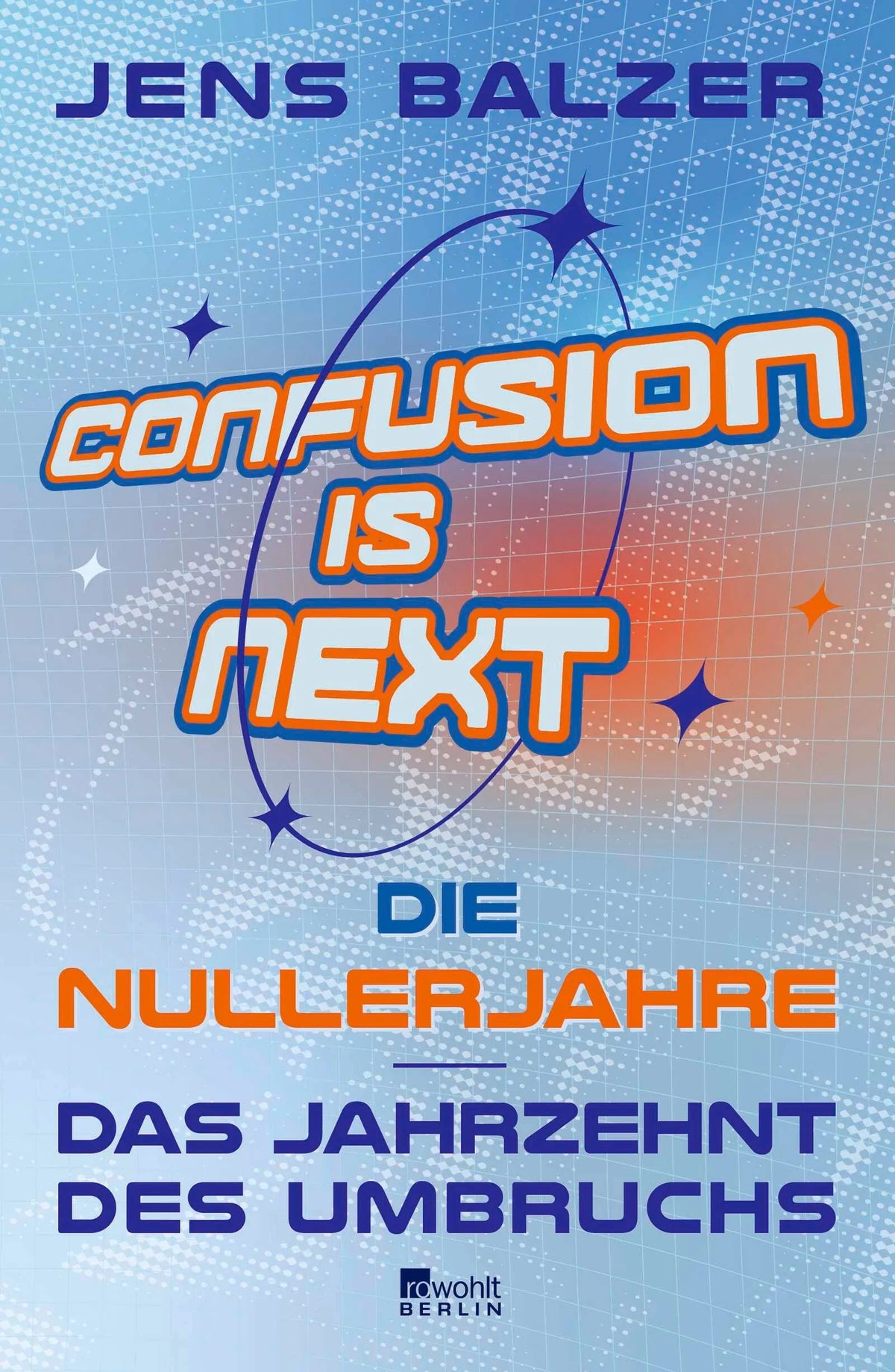 Cover: Confusion Is Next (Hardcover) von Jens Balzer