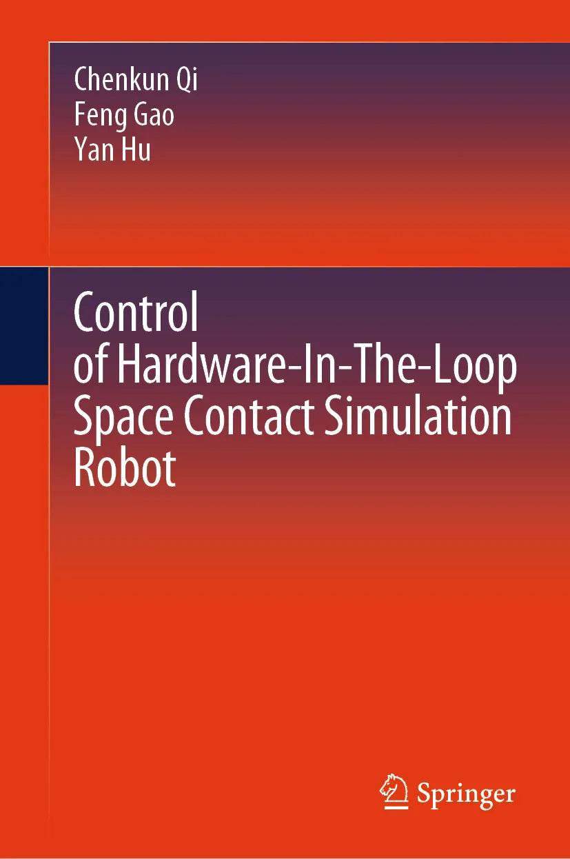 Cover: Control of Hardware-In-The-Loop Space Contact Simulation Robot (E-Book) von Chenkun Qi