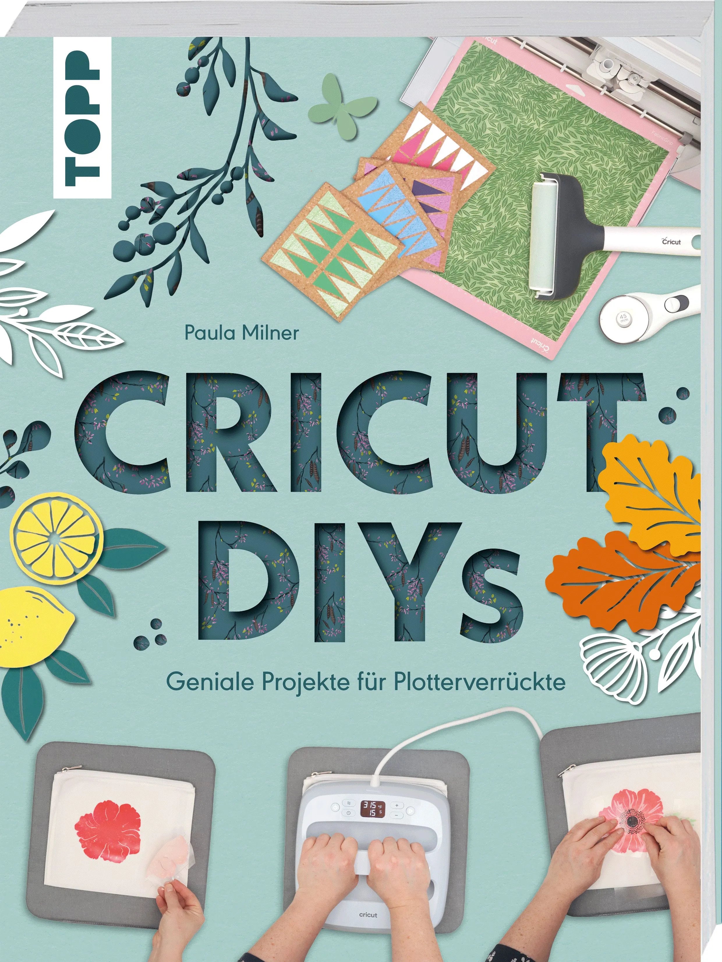 Cover: Cricut DIYs. Geniale Projekte für Plotterverrückte. (Taschenbuch) von Paula Milner