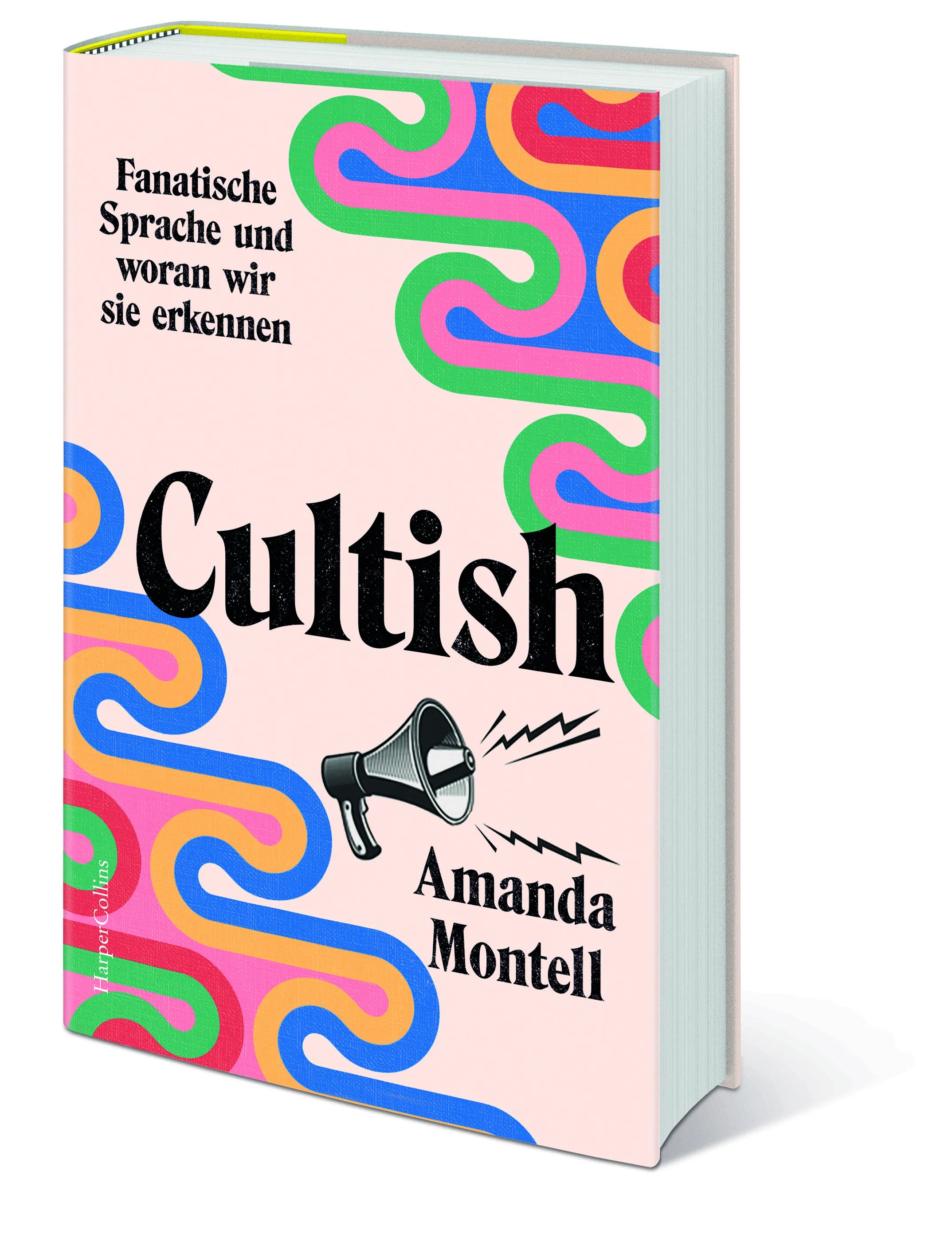 Amanda Montell - Cultish. Fanatische Sprache und woran wir sie erkennen