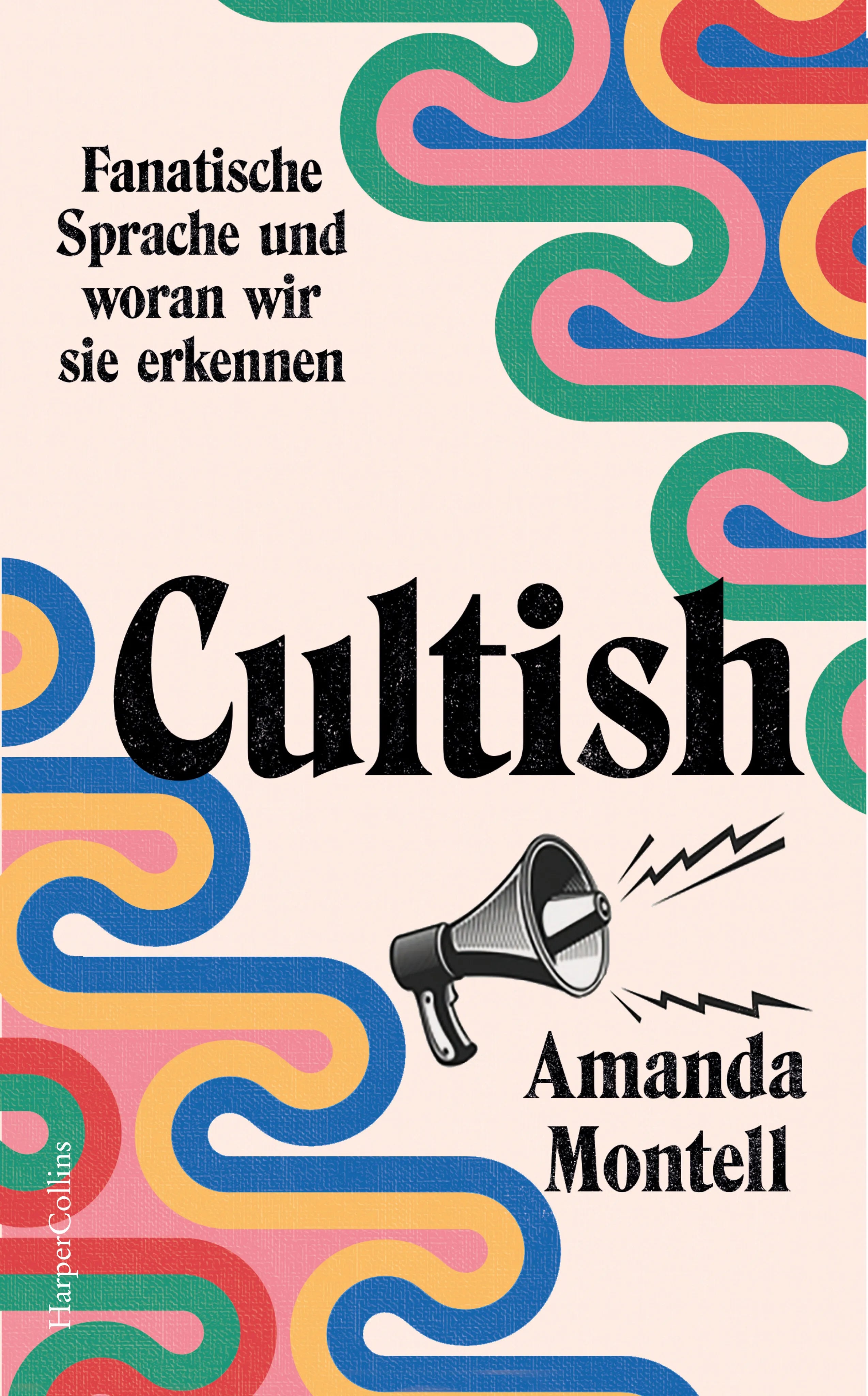 Buchcover von 'Cultish. Fanatische Sprache und woran wir sie erkennen' - Gebundene Ausgabe von Amanda Montell