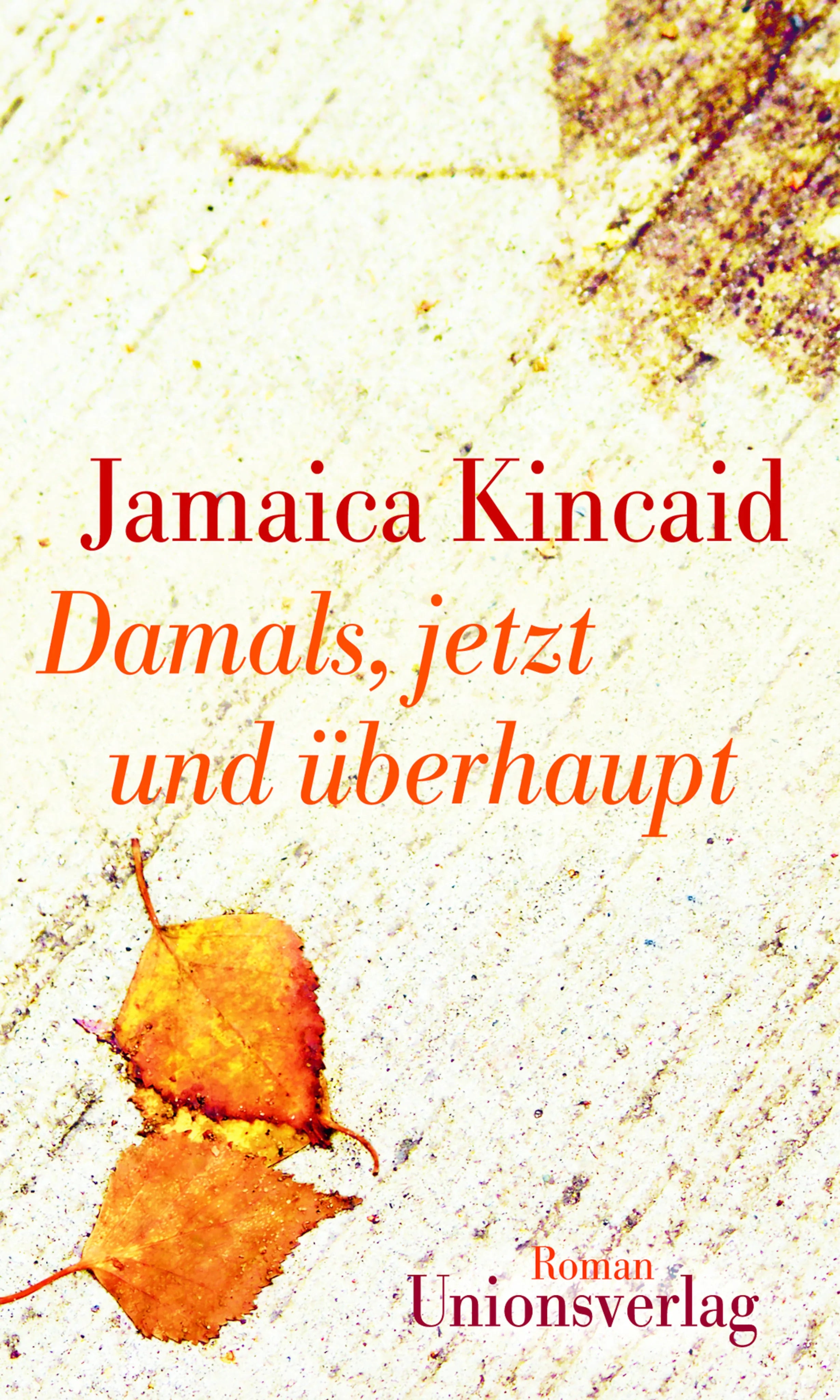 Buchcover von 'Damals, jetzt und überhaupt' - Gebundene Ausgabe von Jamaica Kincaid