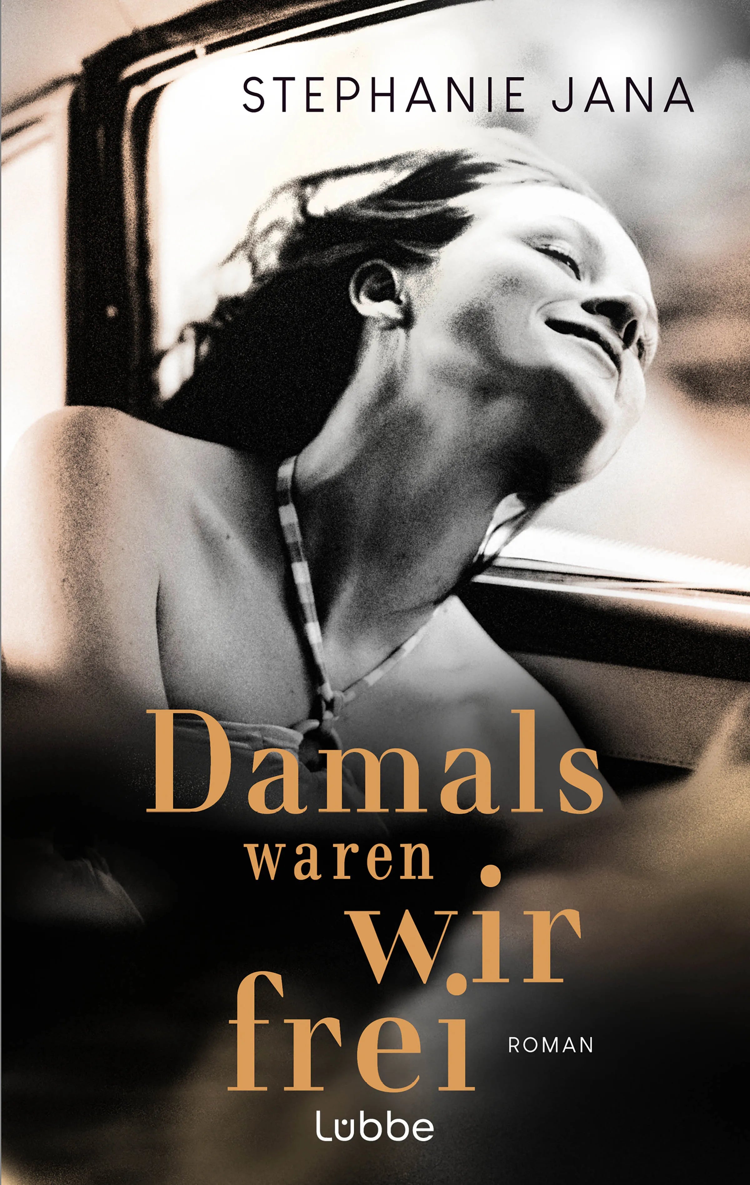 Cover: Damals waren wir frei (E-Book) von Stephanie Jana