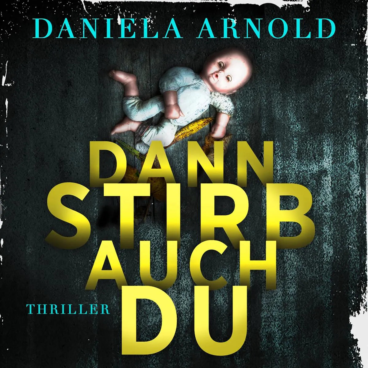 Cover: Dann stirb auch du (Hörbuch Download) von Daniela Arnold