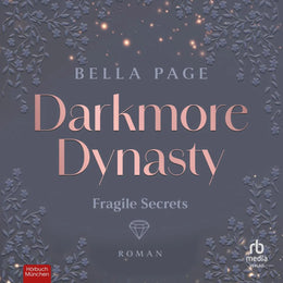 Cover: Darkmore Dynasty - Fragile Secrets (Hörbuch Download) von Bella Page