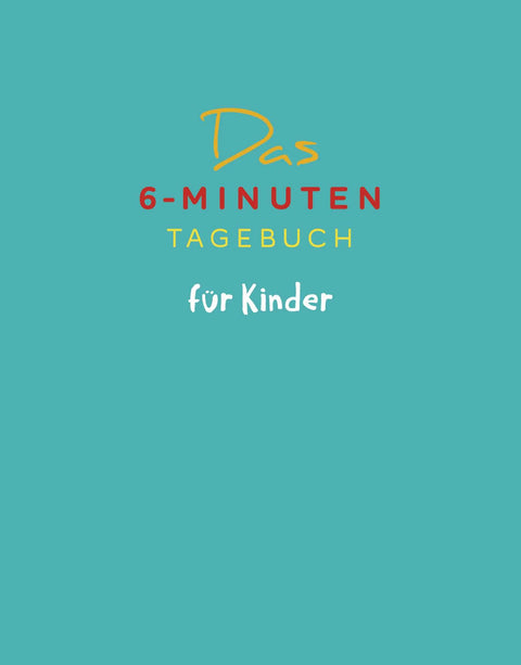 Das 6-Minuten-Tagebuch für Kinder