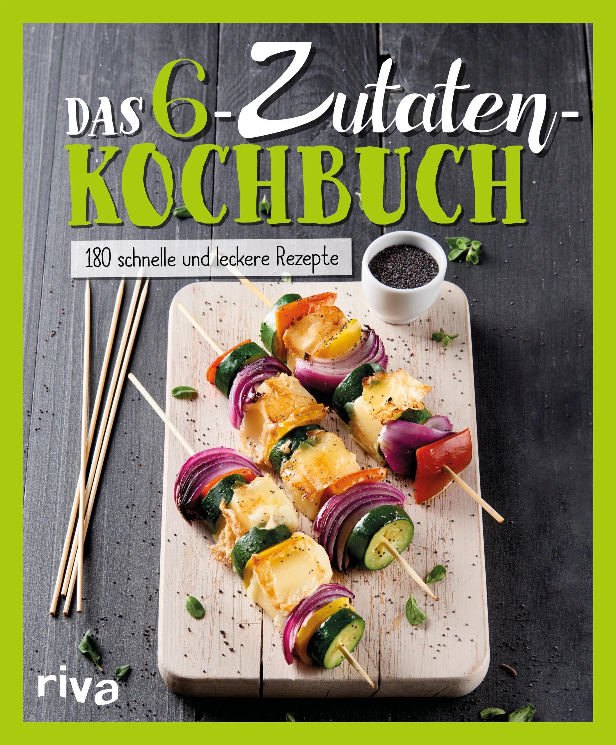 Buchcover von 'Das 6-Zutaten-Kochbuch' - Gebundene Ausgabe von riva Verlag