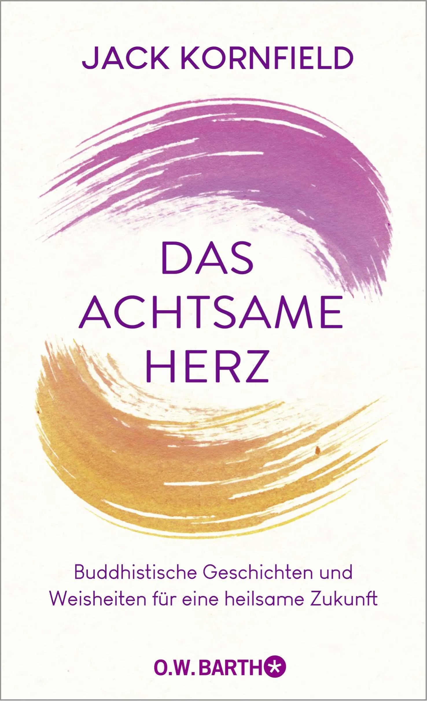 Buchcover von 'Das achtsame Herz' - Gebundene Ausgabe von Jack Kornfield