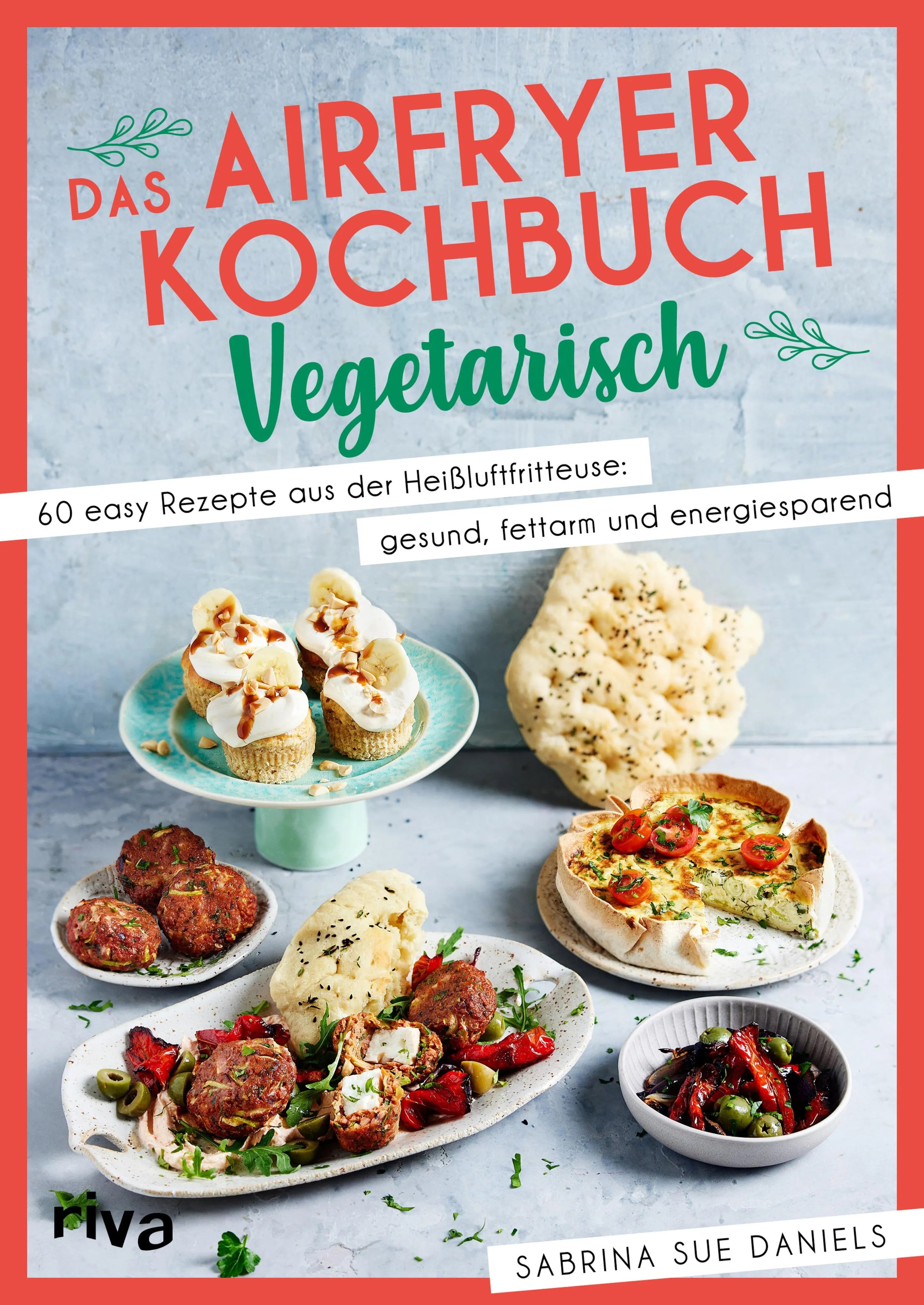 Cover: Das Airfryer-Kochbuch: Vegetarisch (E-Book) von Sabrina Sue Daniels
