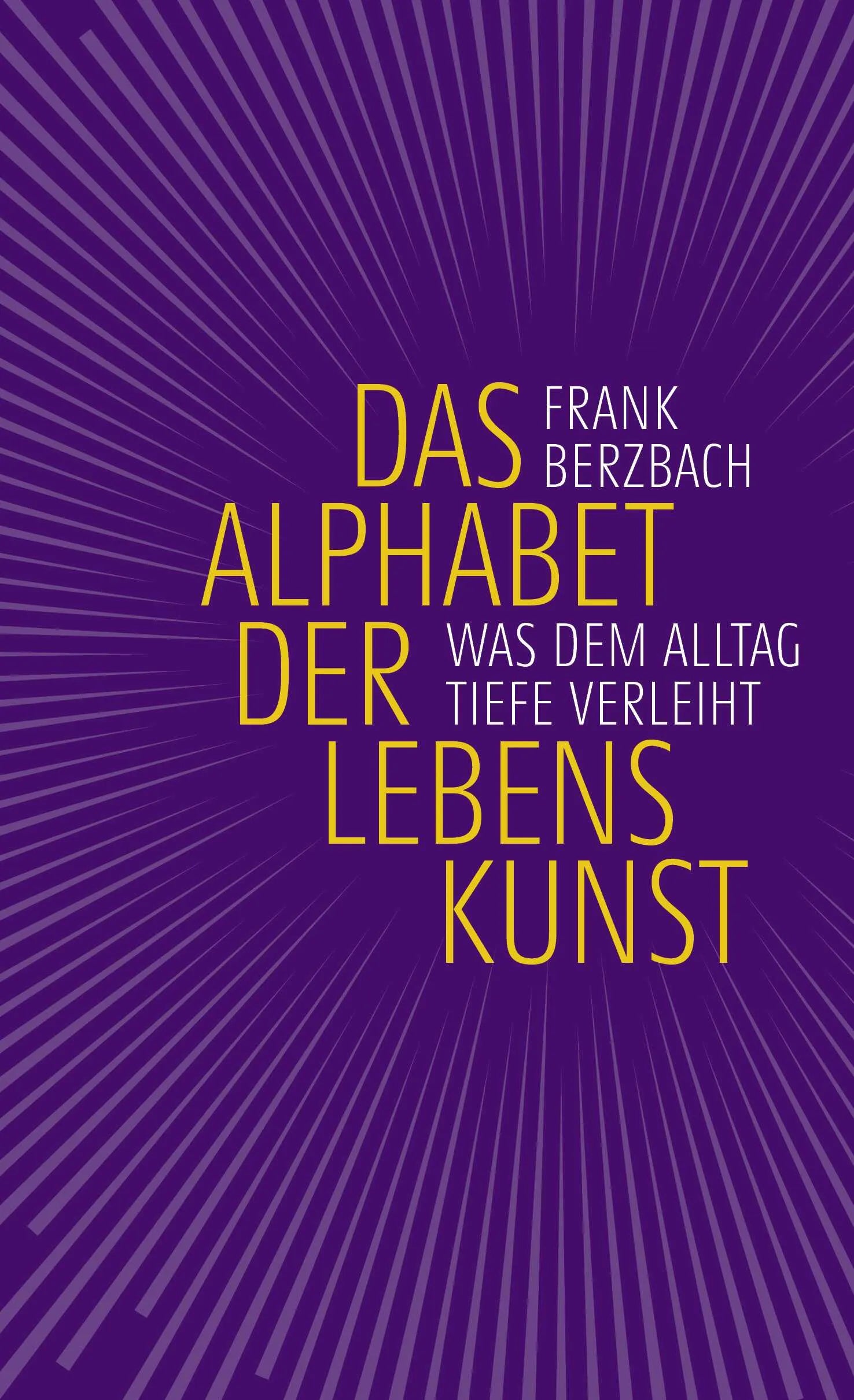 Buchcover von 'Das Alphabet der Lebenskunst' - Gebundene Ausgabe von Frank Berzbach
