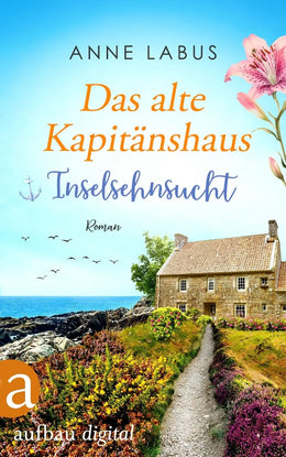 Cover: Das alte Kapitänshaus - Inselsehnsucht (E-Book) von Anne Labus