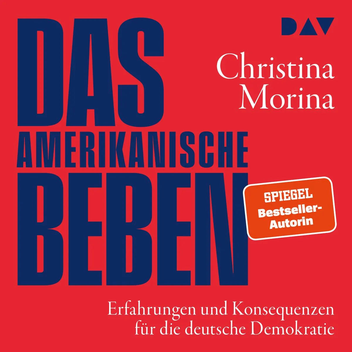 Cover: Das amerikanische Beben. Erfahrungen und Konsequenzen für die deutsche Demokratie (Hörbuch Download) von Christina Morina