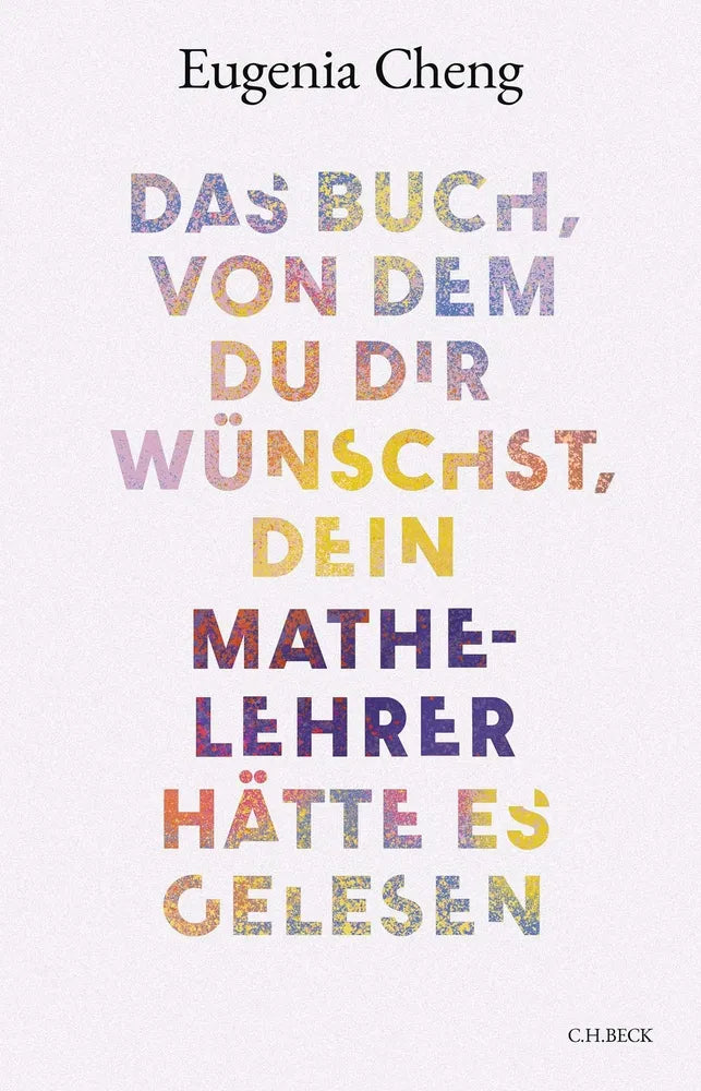 Cover: Das Buch, von dem du dir wünschst, dein Mathe-Lehrer hätte es gelesen (E-Book) von Eugenia Cheng