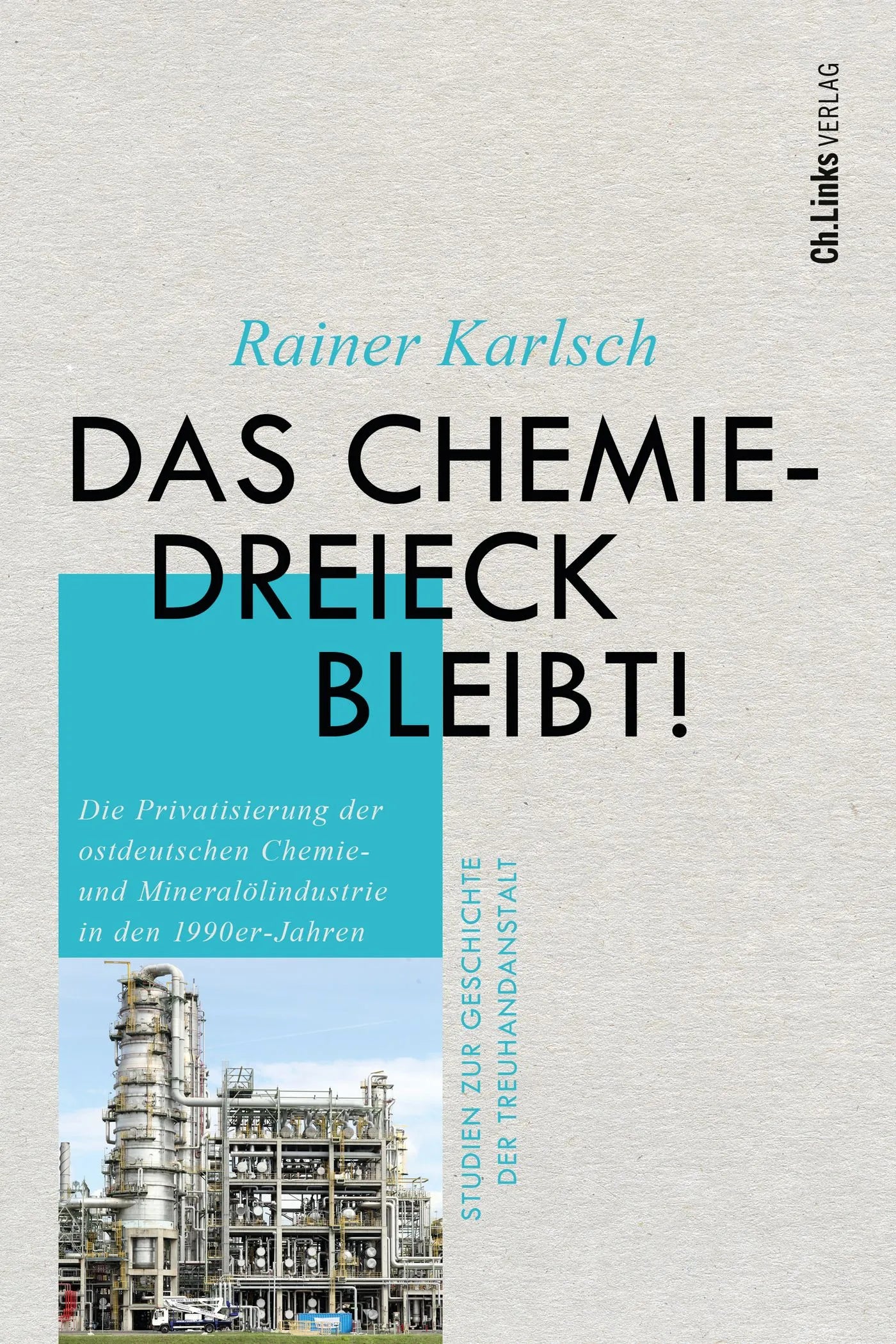 Buchcover von 'Das Chemiedreieck bleibt!' - Gebundene Ausgabe von Rainer Karlsch