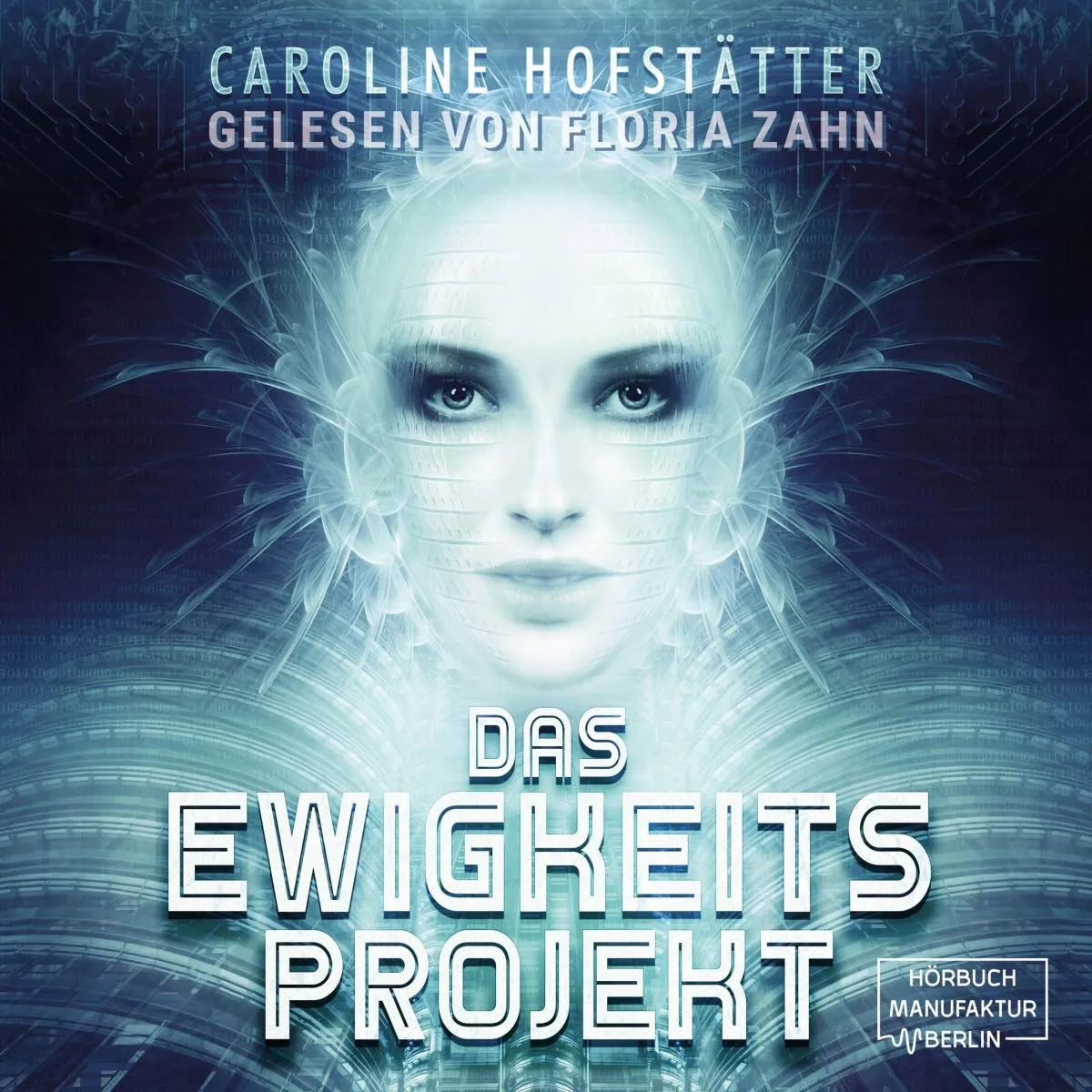 Cover: Das Ewigkeitsprojekt (Hörbuch Download) von Caroline Hofstätter