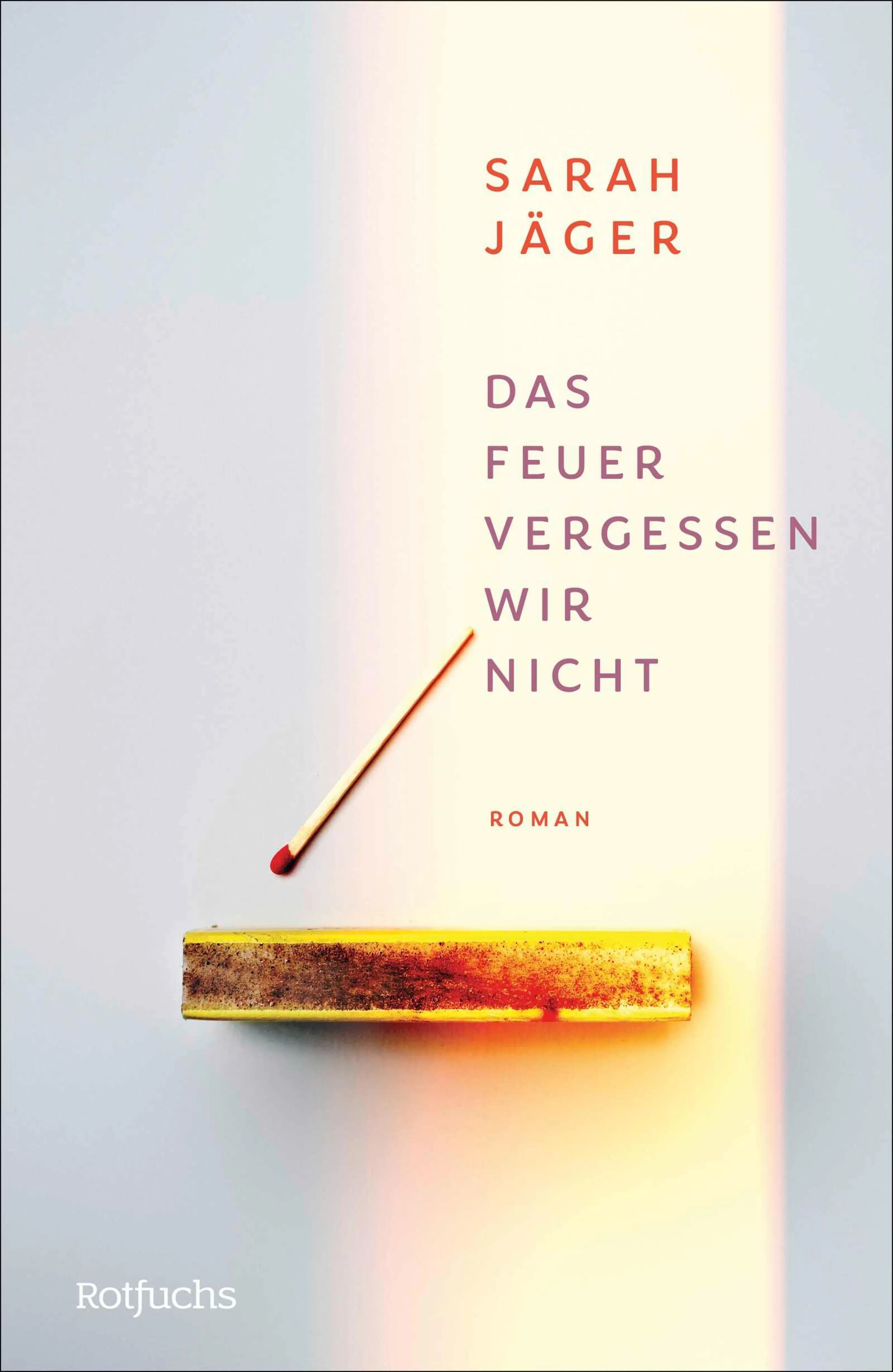 Cover: Das Feuer vergessen wir nicht (E-Book) von Sarah Jäger