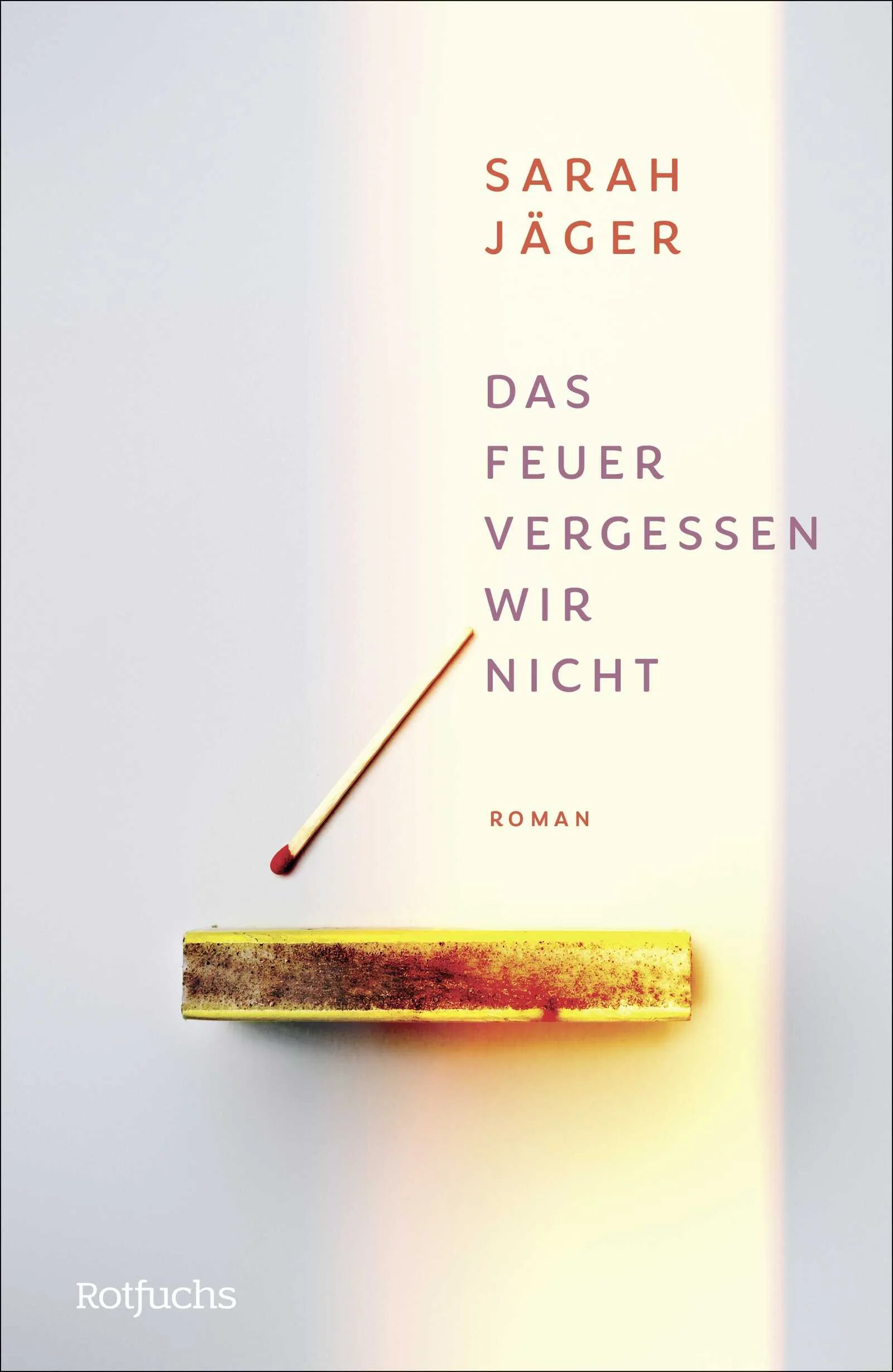 Buchcover von 'Das Feuer vergessen wir nicht' - Gebundene Ausgabe von Sarah Jäger
