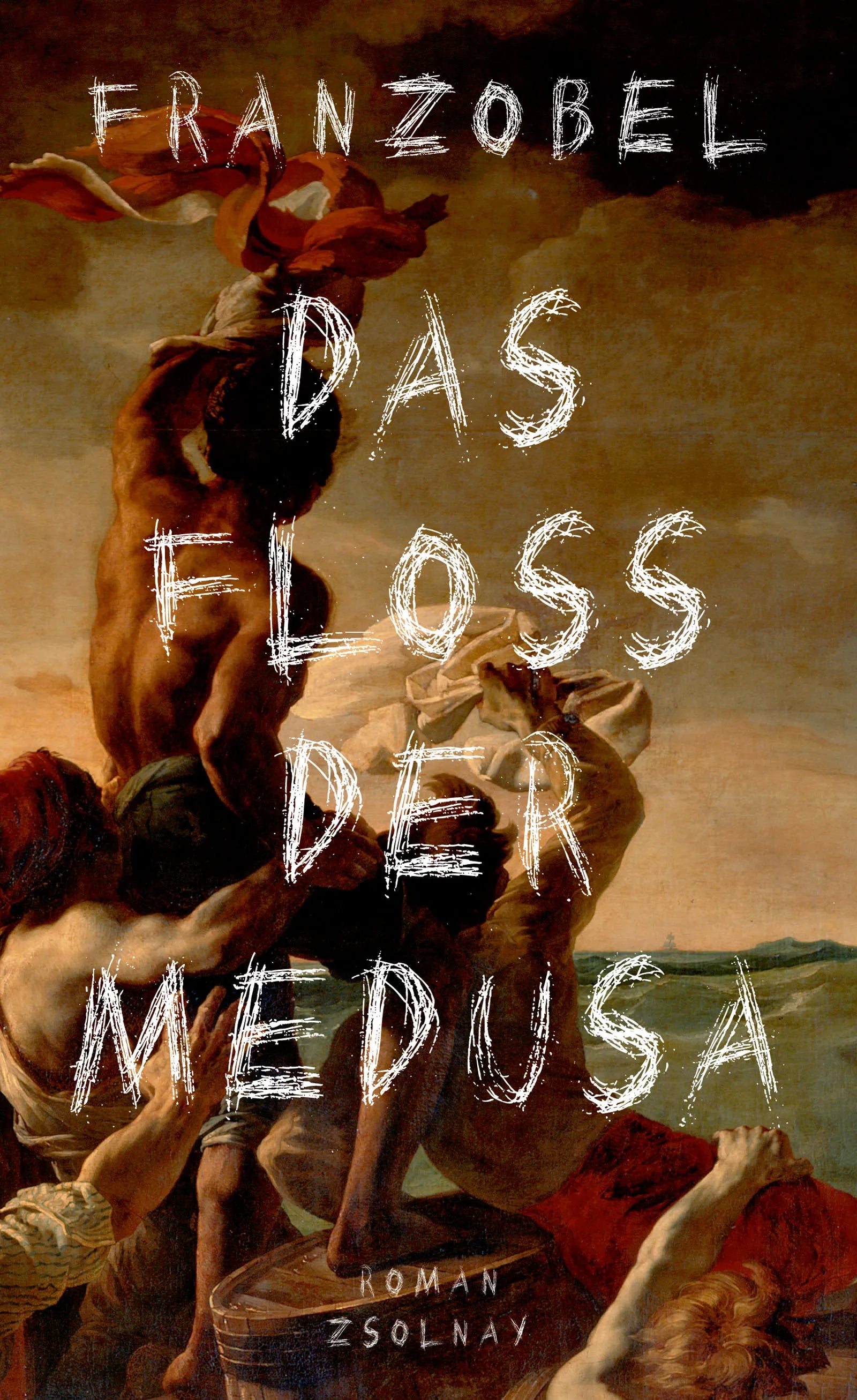 Buchcover von 'Das Floß der Medusa' - Gebundene Ausgabe von Franzobel