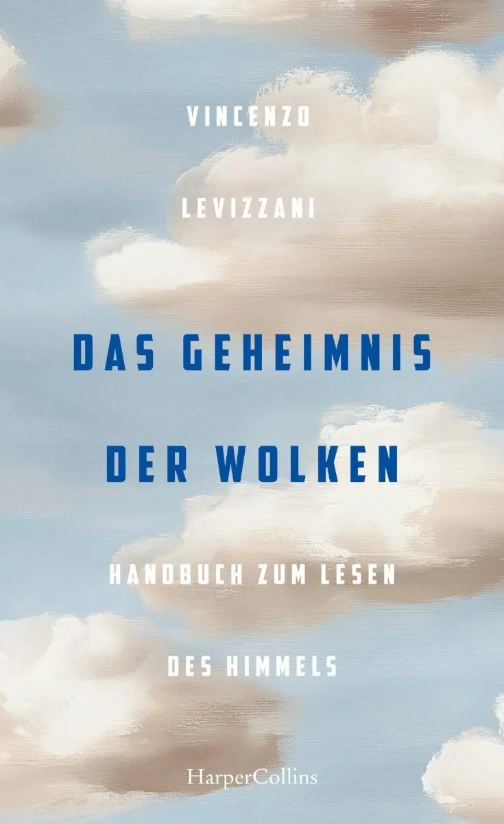 Cover: Das Geheimnis der Wolken. Handbuch zum Lesen des Himmels (E-Book) von Vincenzo Levizzani