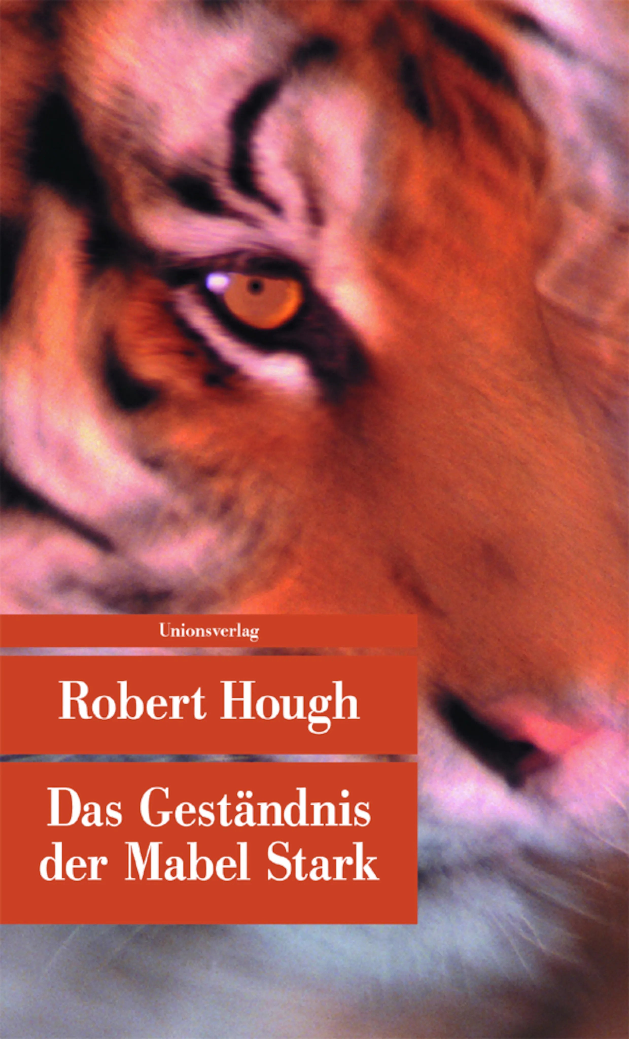 Buchcover von 'Das Geständnis der Mabel Stark' - Taschenbuch von Robert Hough