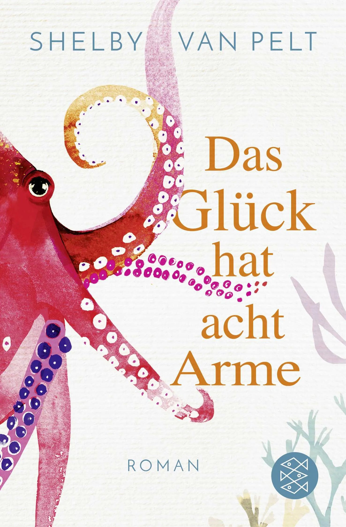 Buchcover von 'Das Glück hat acht Arme' - Taschenbuch von Shelby Van Pelt