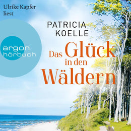 Cover: Das Glück in den Wäldern (Hörbuch Download) von Patricia Koelle