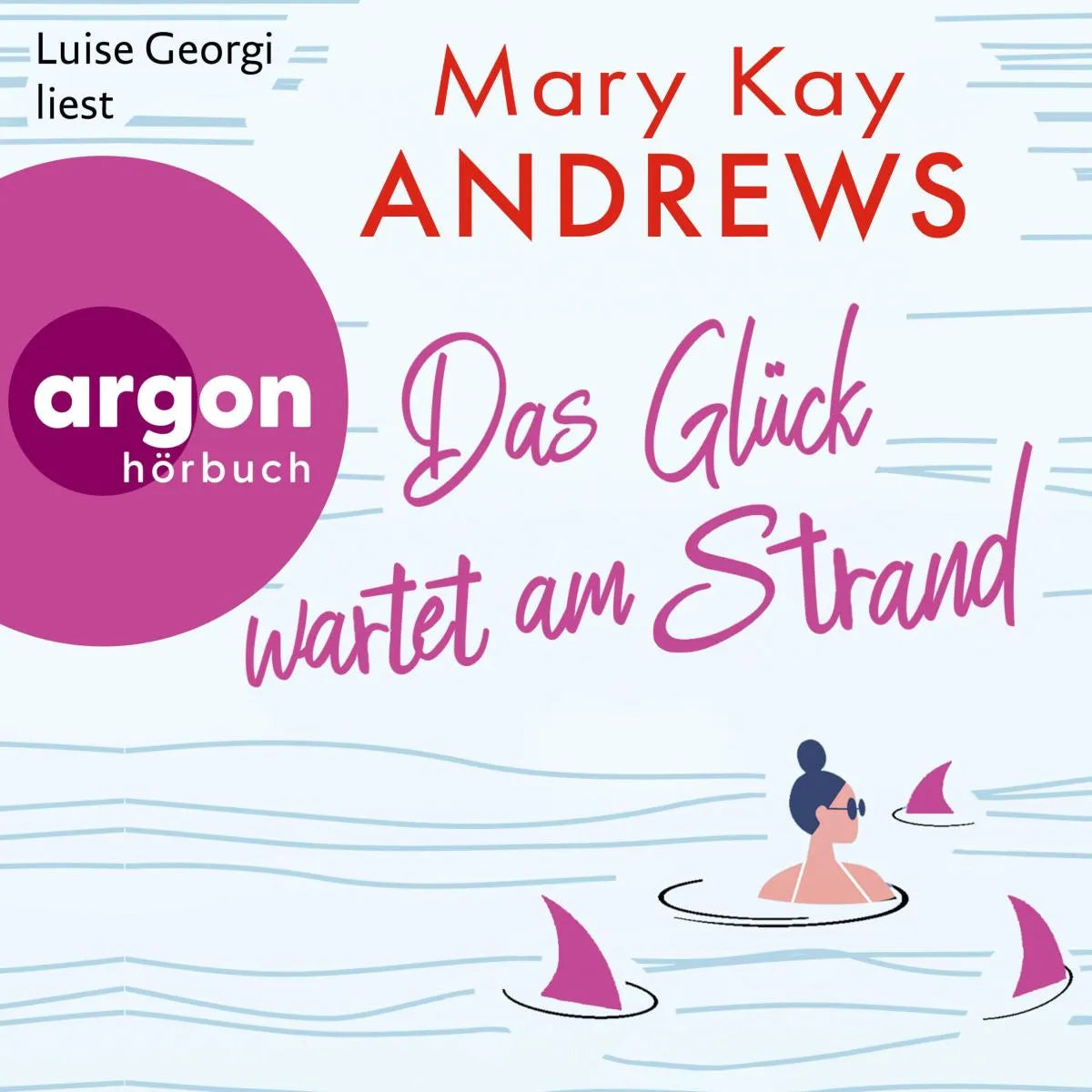 Cover: Das Glück wartet am Strand (Hörbuch Download) von Mary Kay Andrews