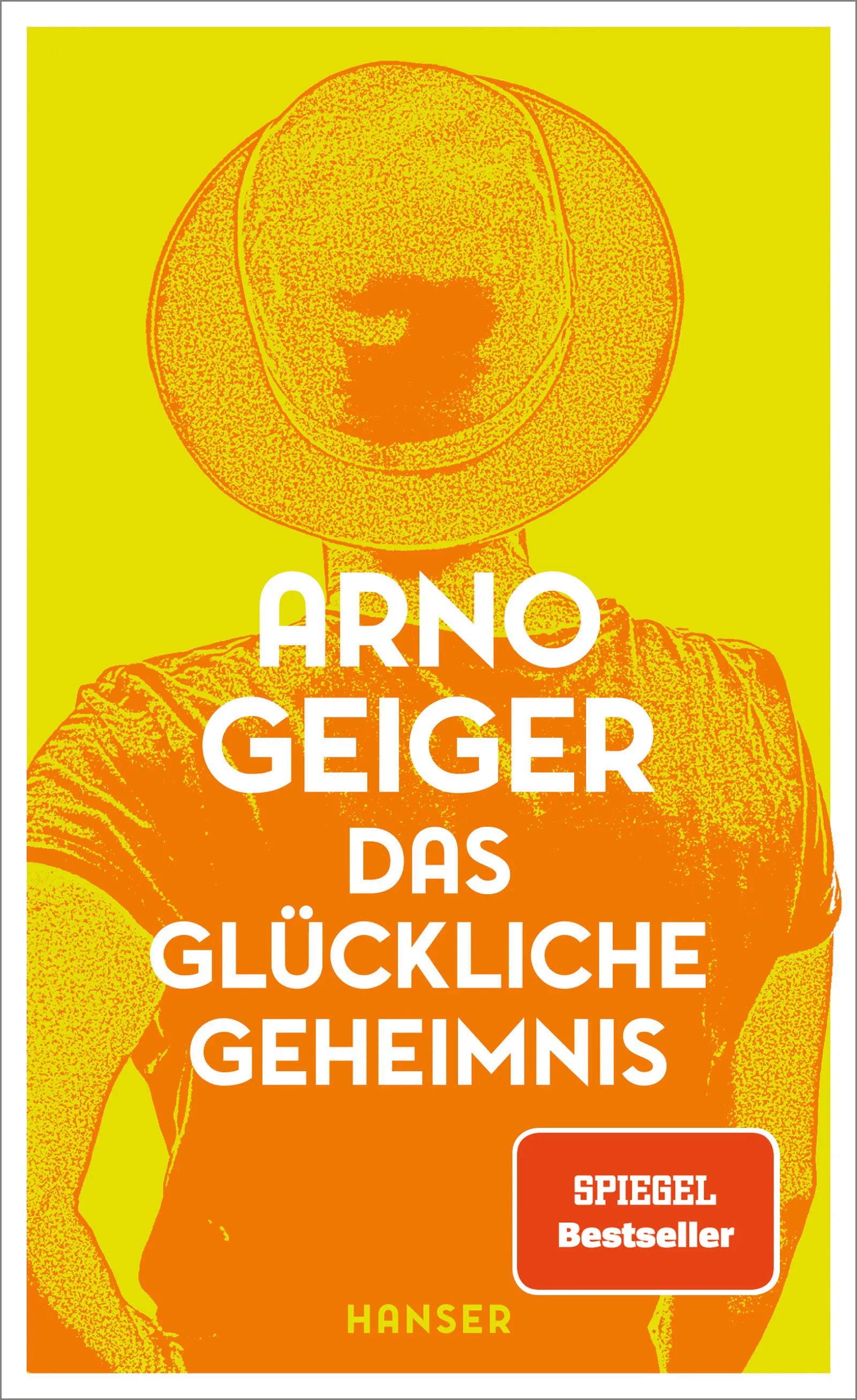 Buchcover von 'Das glückliche Geheimnis' - Gebundene Ausgabe von Arno Geiger