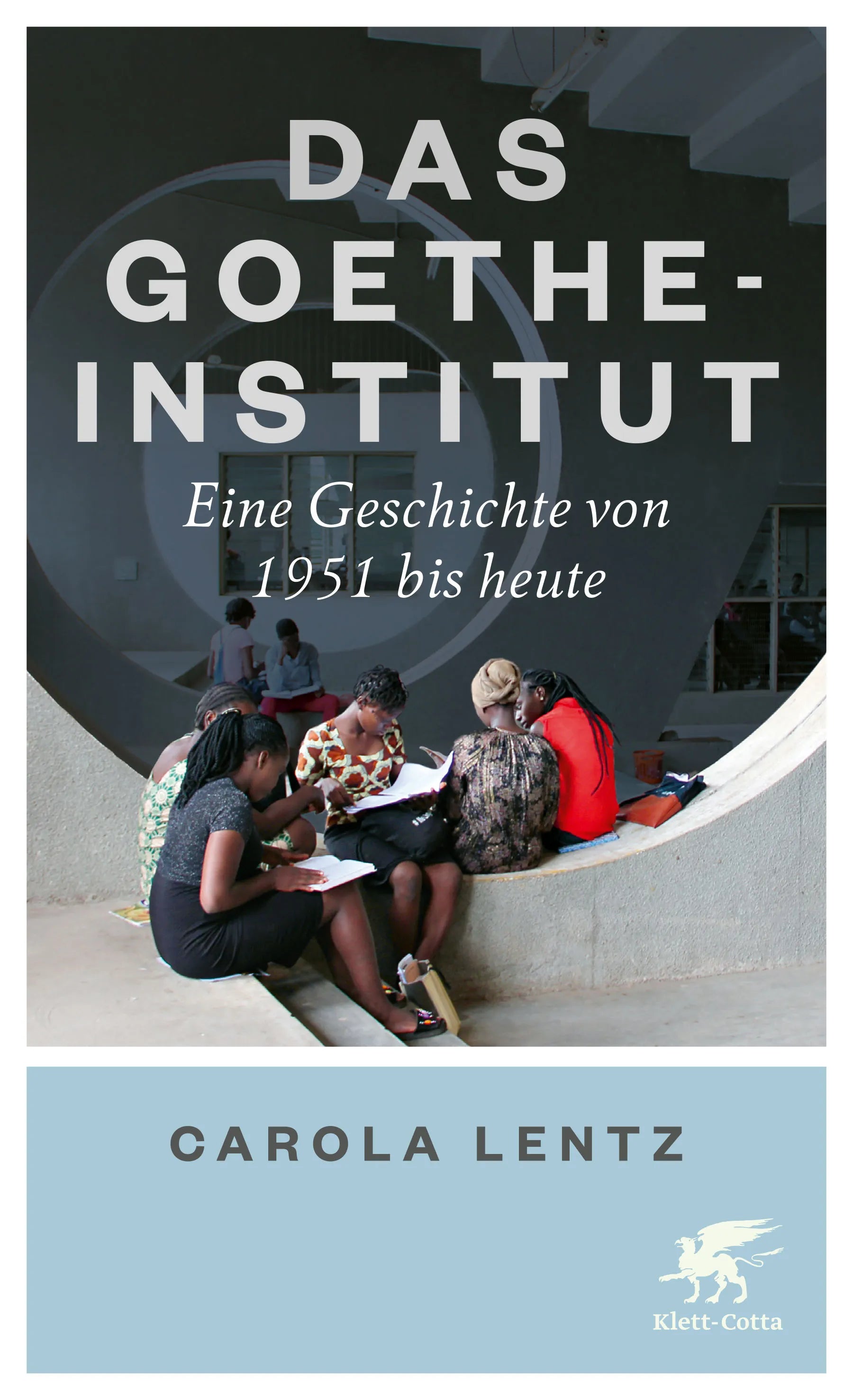Buchcover von 'Das Goethe-Institut' - Gebundene Ausgabe von Carola Lentz