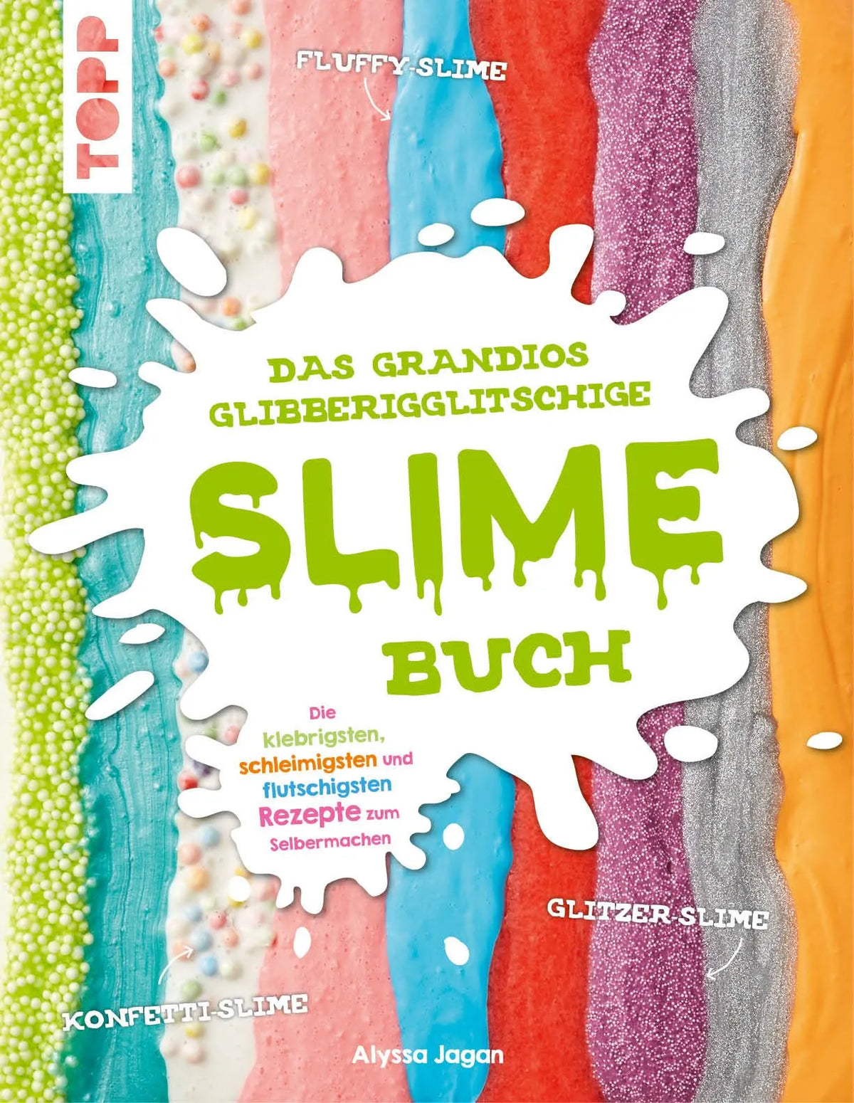 Cover: Das grandios glibberigglitschige Slime-Buch (Taschenbuch) von Alyssa Jagan